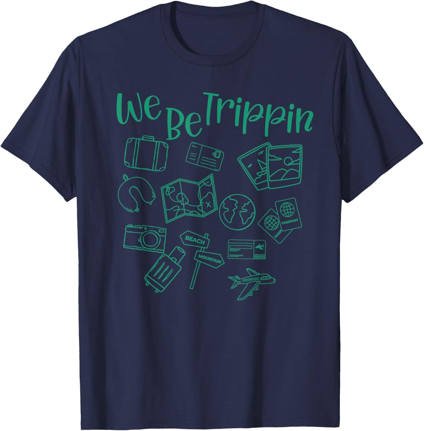We Be Trippin funny traveler vacation trip flight flying T-Shirt - T-Shirt | Navy