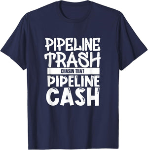 Pipeliner Welding Pipeline Trash Chasing That Pipeline Cash T-Shirt - T-Shirt | Navy