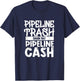 Pipeliner Welding Pipeline Trash Chasing That Pipeline Cash T-Shirt - T-Shirt | Navy