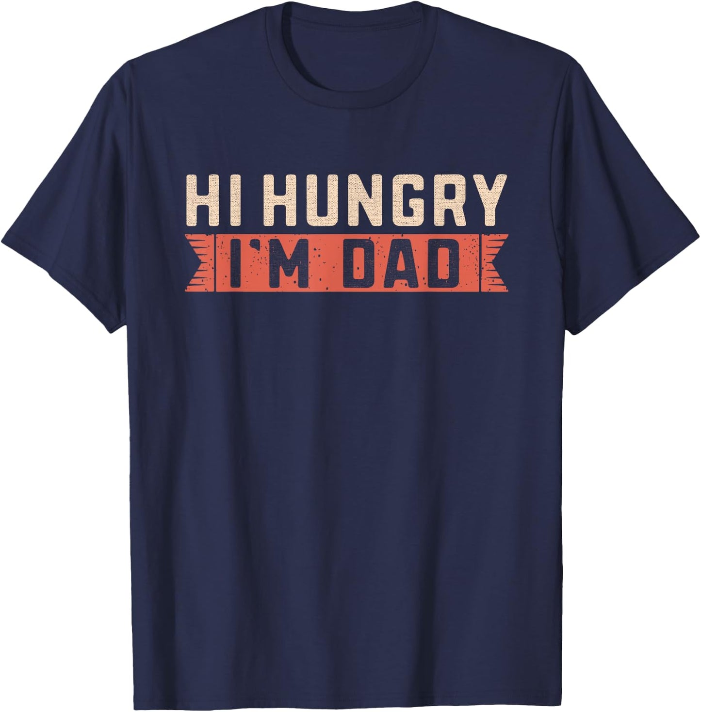 Hi Hungry, I'm Dad Joke Funny Fathers Gift Vintage T-Shirt - T-Shirt | Navy