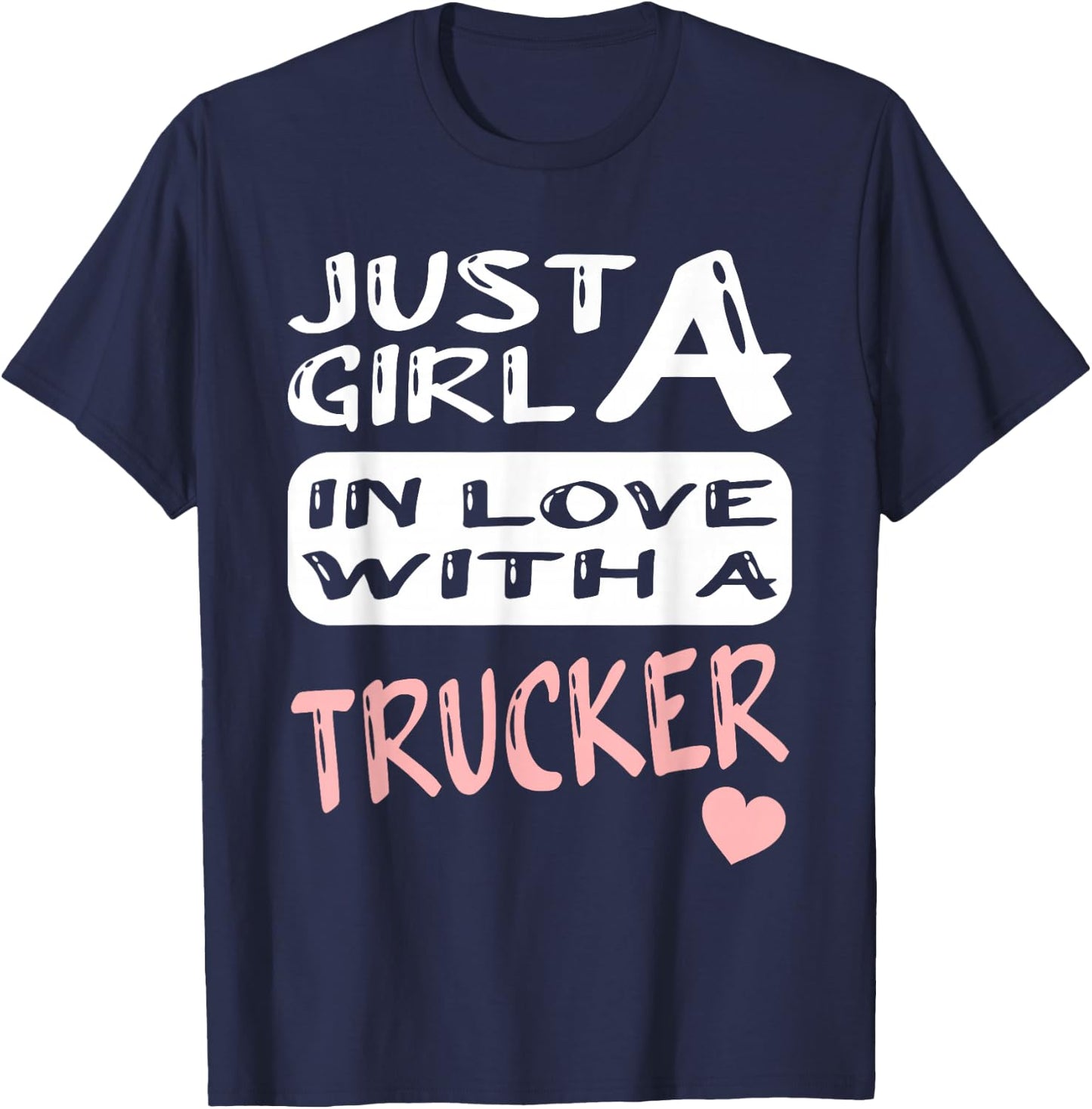 Just A Girl In Love With A Trucker T-Shirt - T-Shirt | Navy