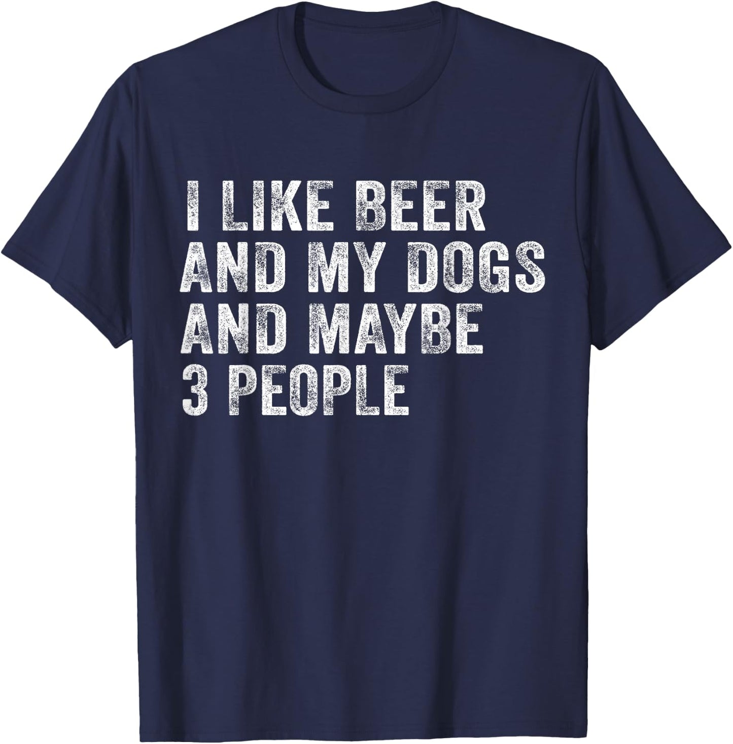 I Like Beer and My Dogs And Maybe 3 People Funny Vintage T-Shirt - T-Shirt | Navy