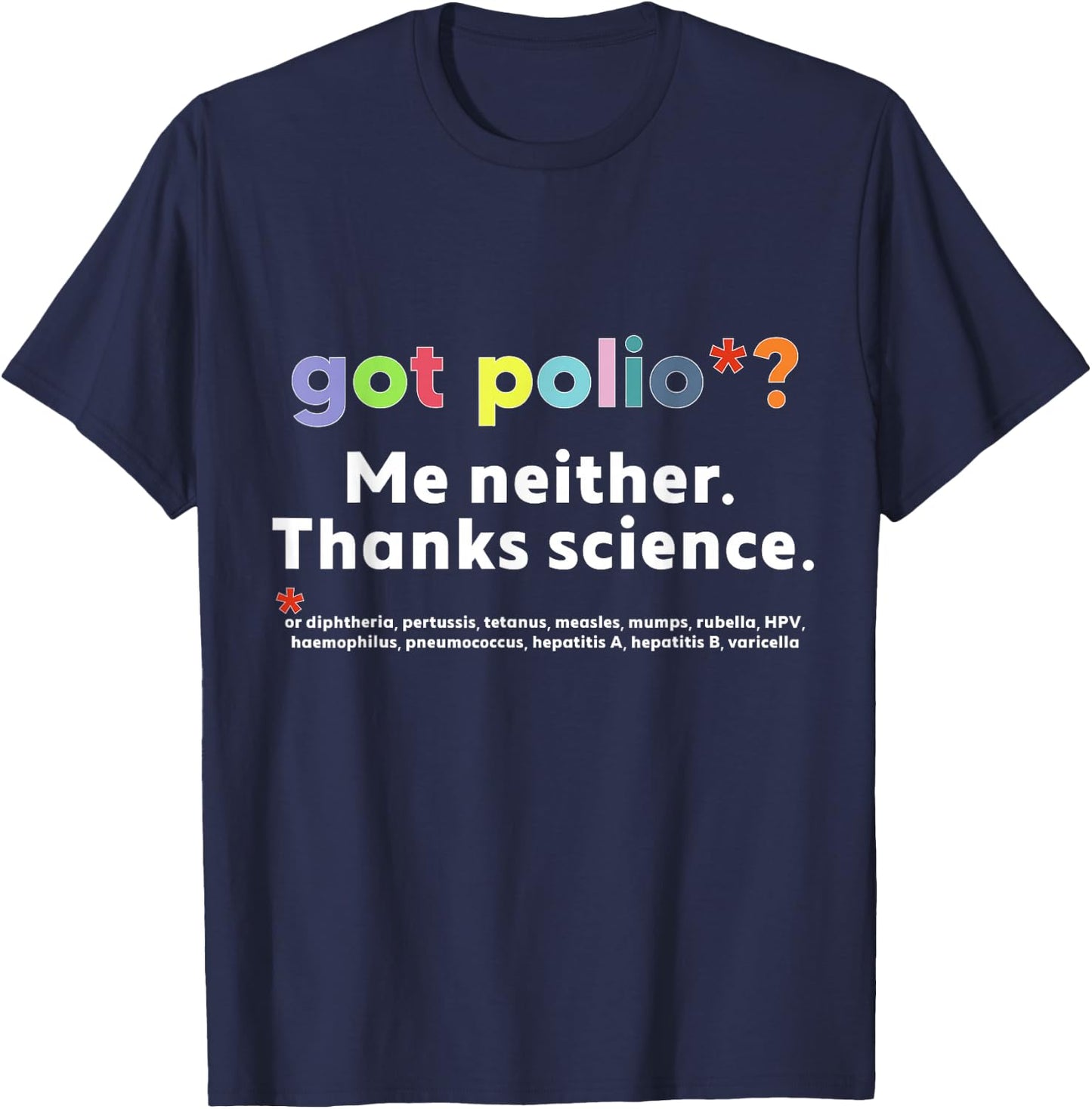 Got Polio? Me Neither T-Shirt - T-Shirt | Navy