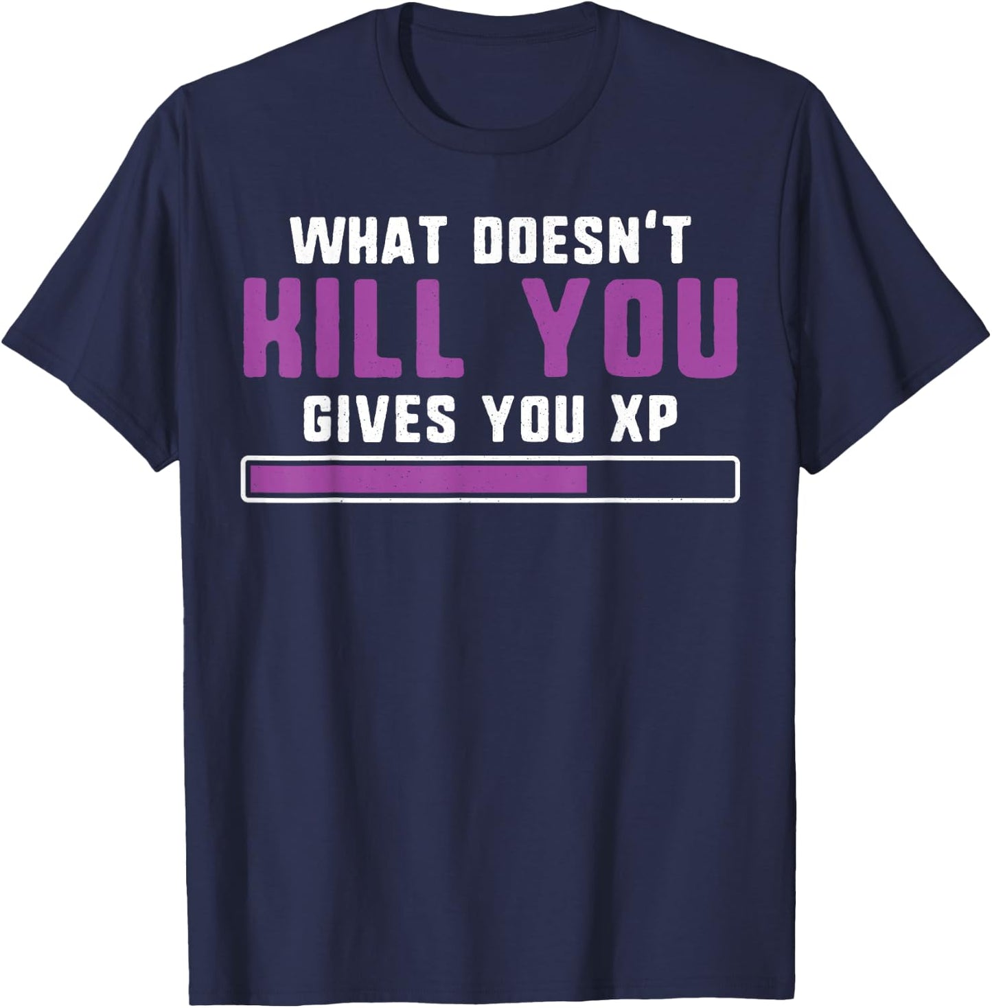 What doesn't kill you gives you xp nerdy and geeky gift T-Shirt - T-Shirt | Navy