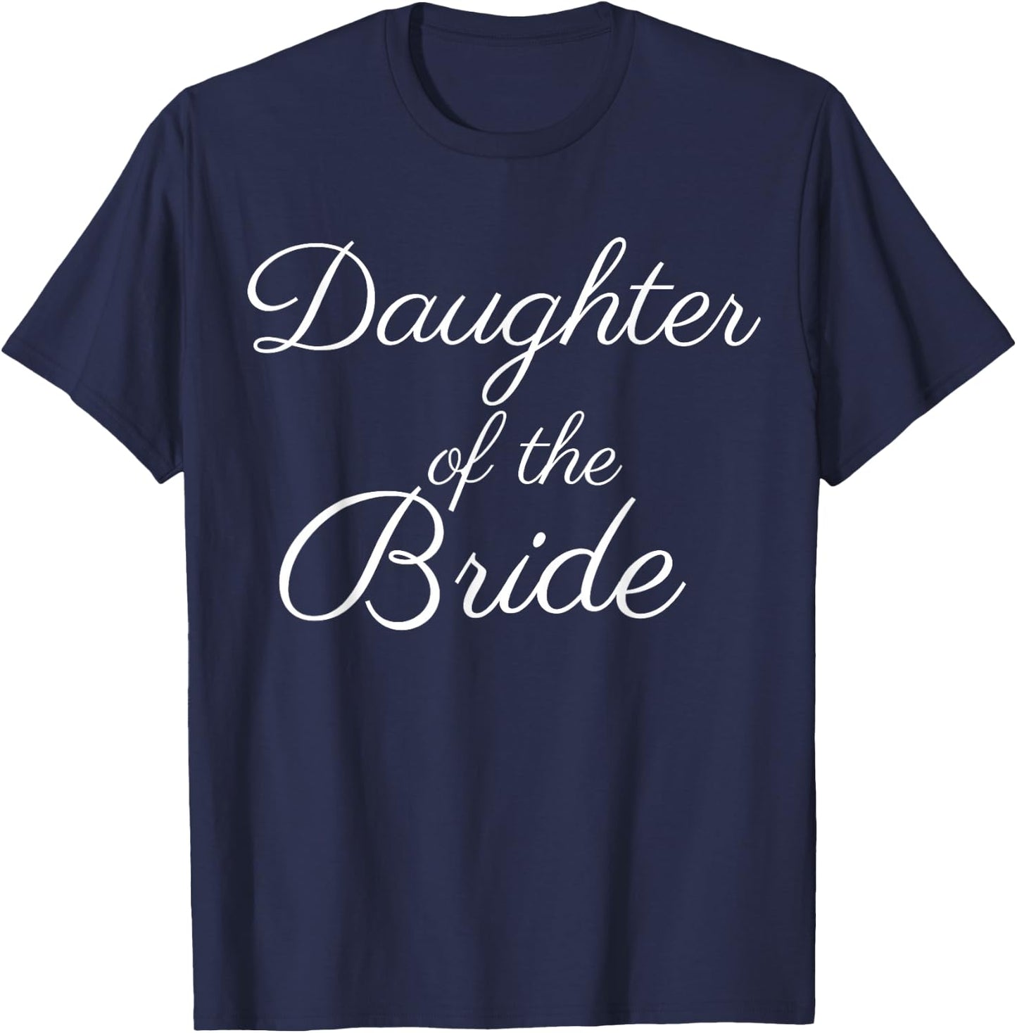 Daughter of the Bride, Wedding & Bridal, White Script T-Shirt - T-Shirt | Navy