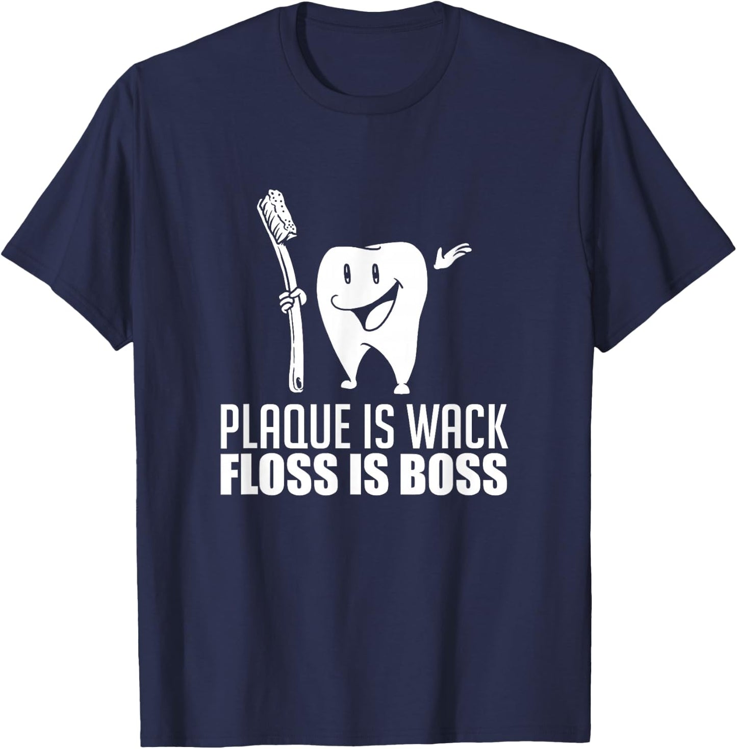 Plaque Is Wack Floss Is Boss For A Dentist Gifts T-Shirt - T-Shirt | Navy
