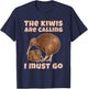 The kiwis are calling - I must go Quote for a Kiwi Lover T-Shirt - T-Shirt | Navy