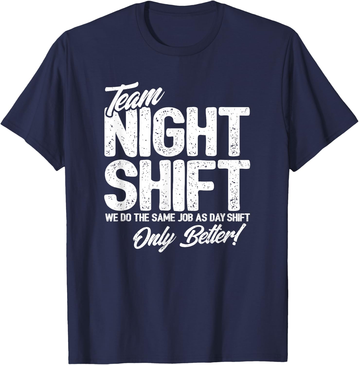 Night Shift Meme - Team Night Shift - Funny Night Shift T-Shirt - T-Shirt | Navy