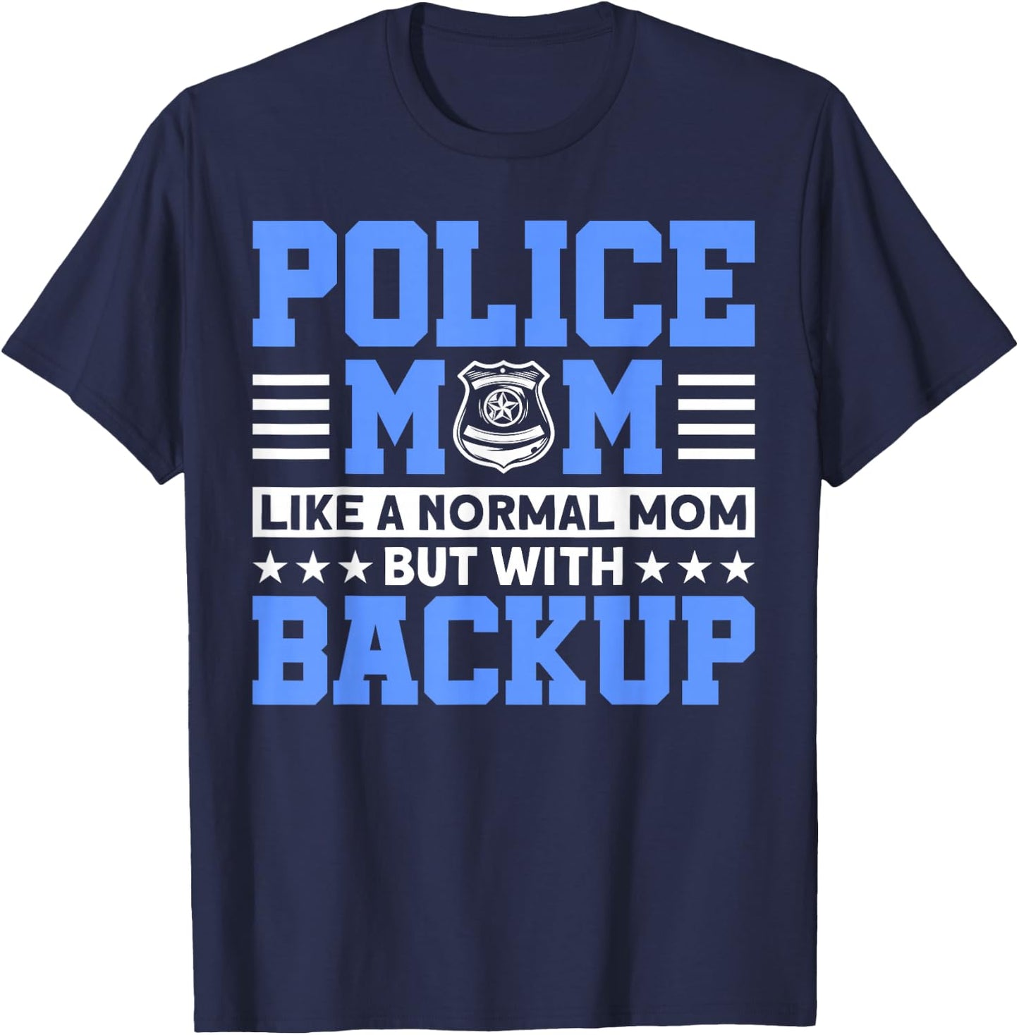Police Mom Like A Normal Mom For Police Officer T-Shirt - T-Shirt | Navy