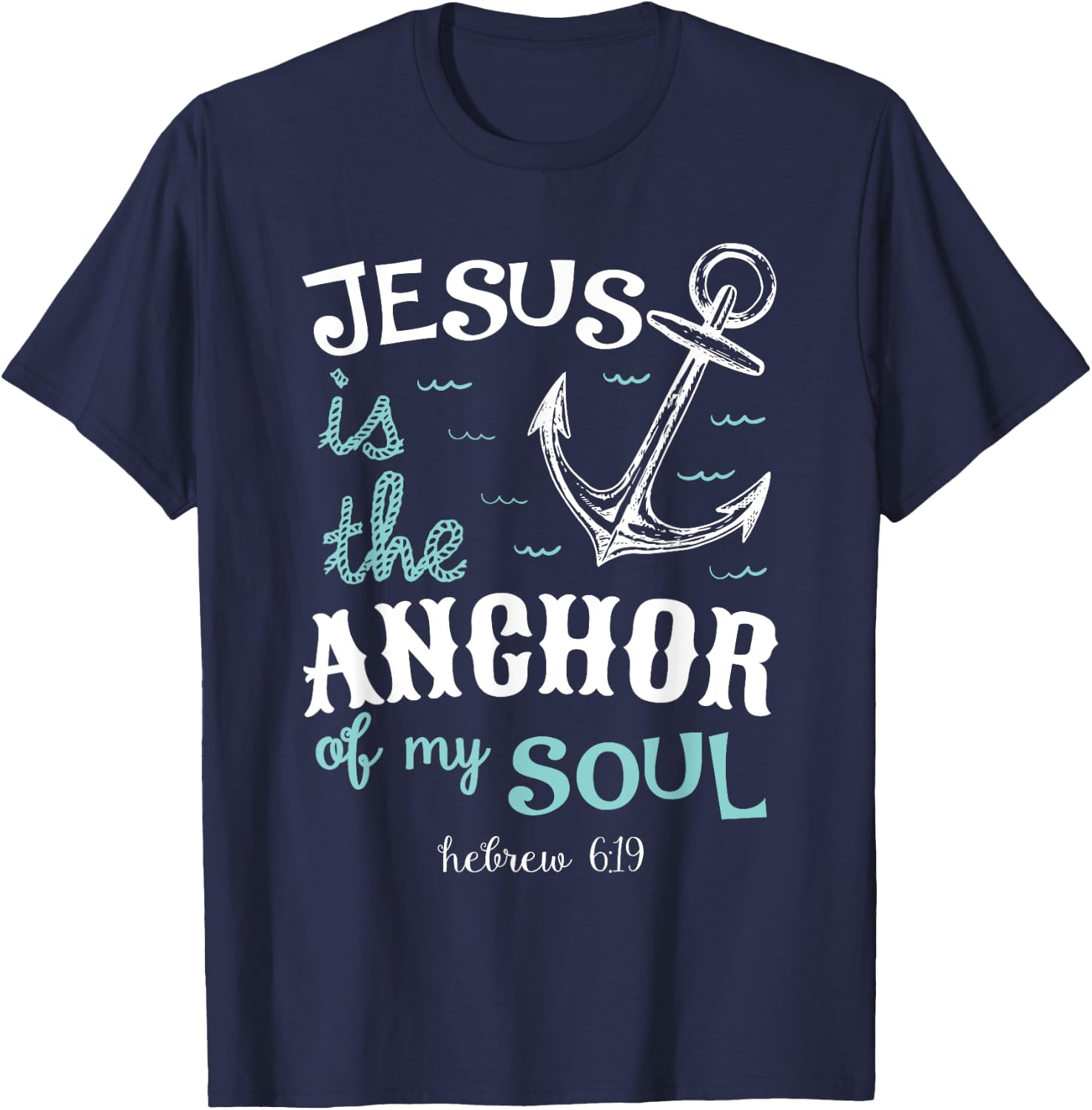 Jesus is the anchor of my soul T-Shirt - T-Shirt | Navy