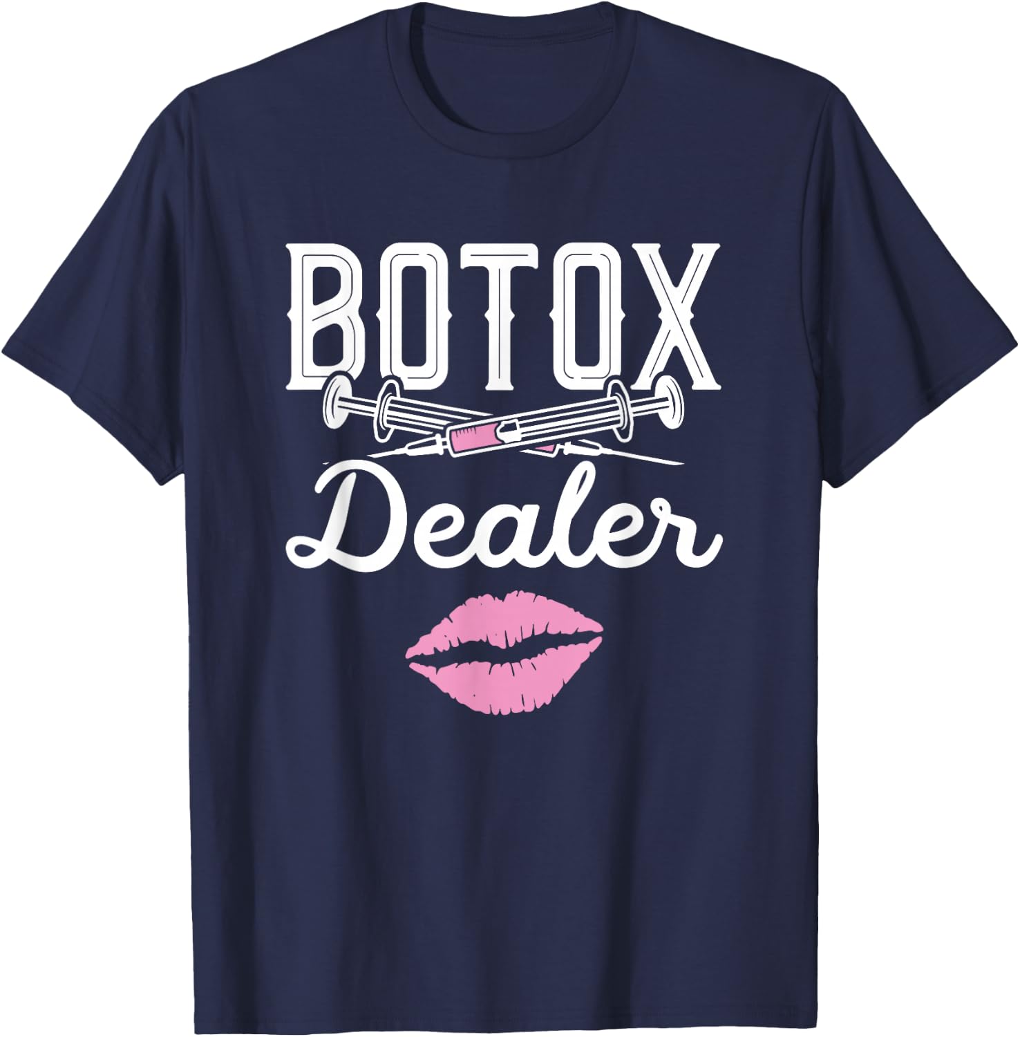 Plastic Surgery Cosmetic Nurse Lips Injector Botox Dealer T-Shirt - T-Shirt | Navy