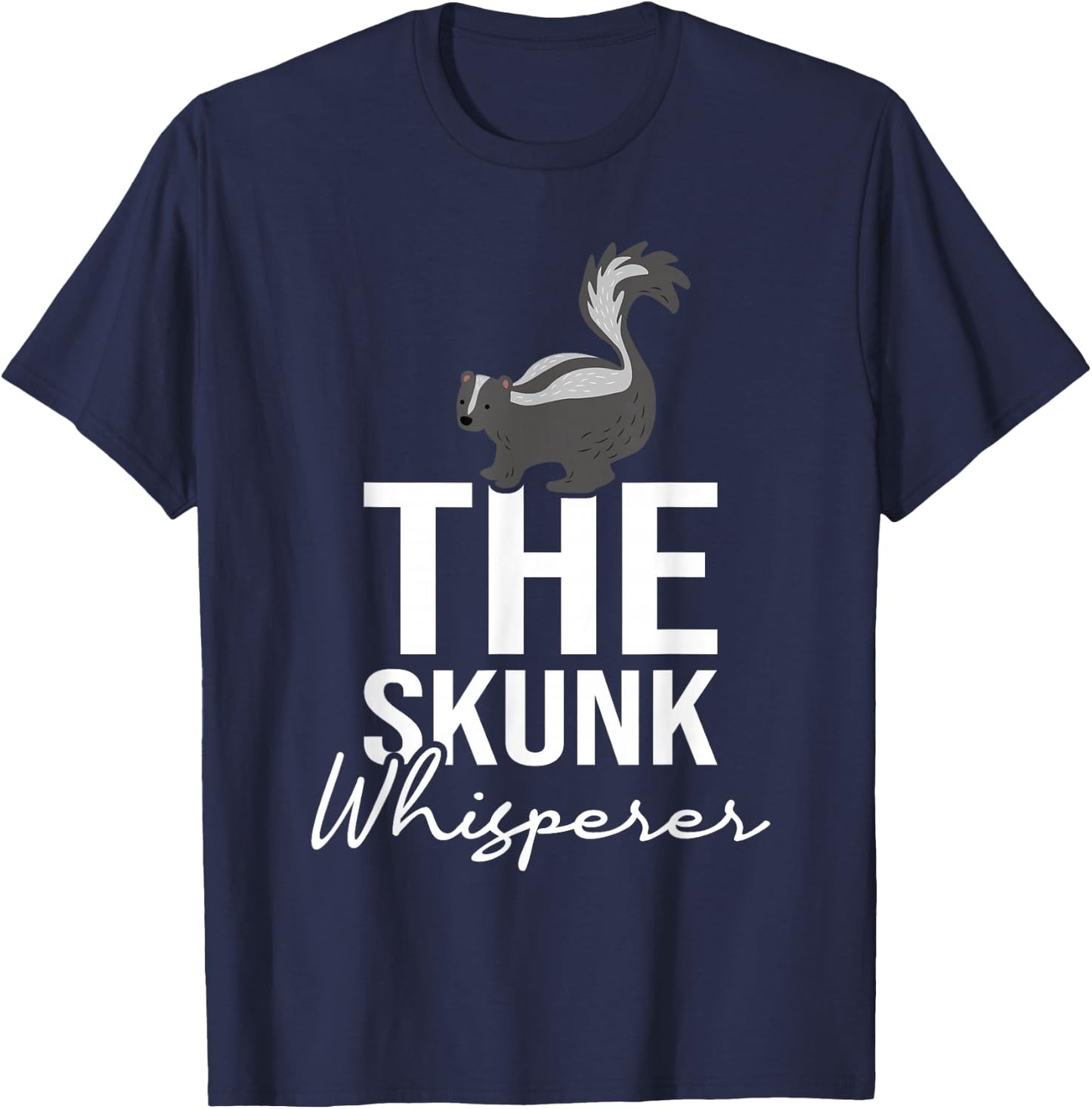 The Skunk Whisperer - Zookeeper Zoologist Animal Lover T-Shirt - T-Shirt | Navy