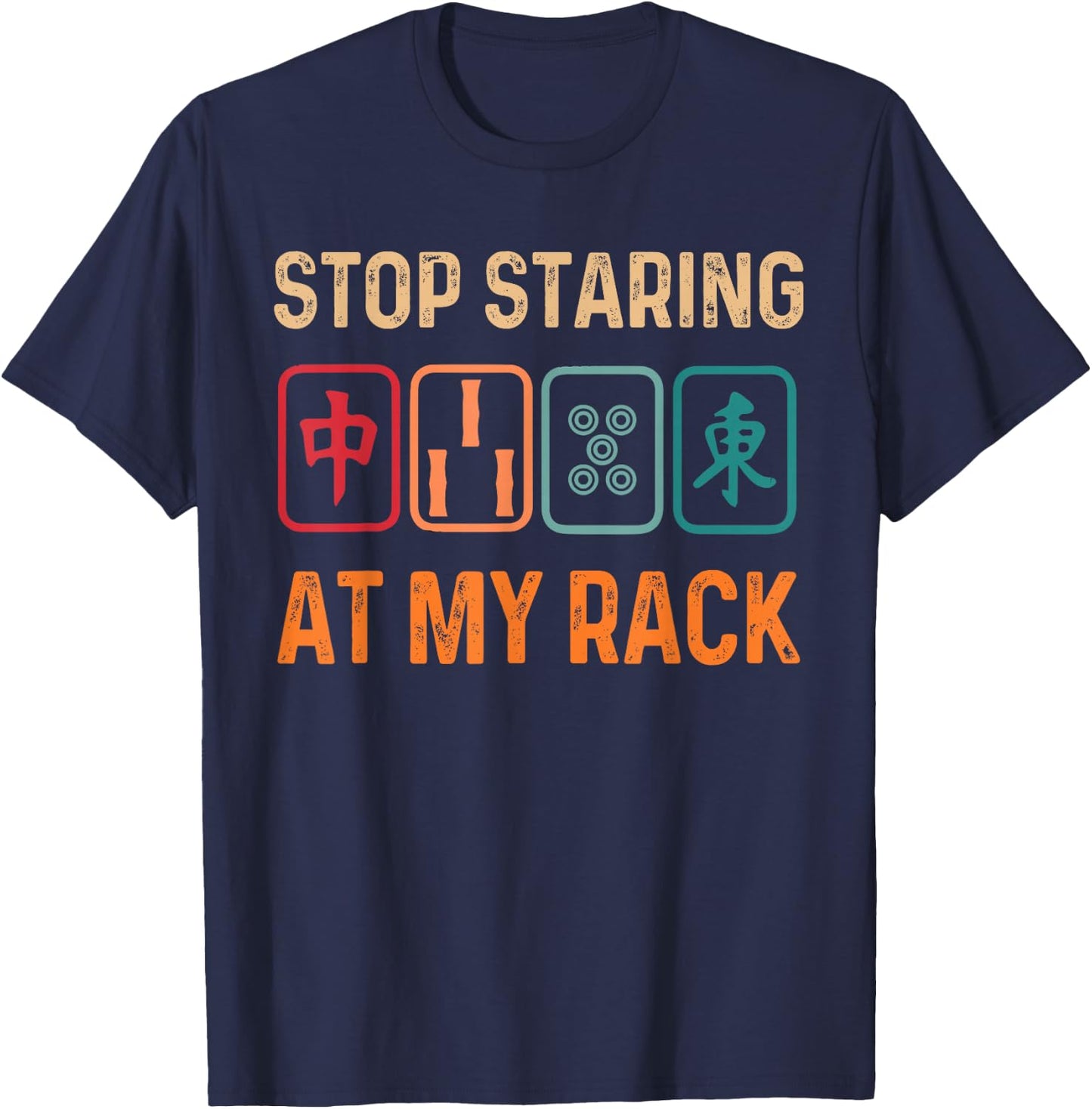 Mahjong Player Mahjong Lover Chinese Stop Staring At My Rack T-Shirt - T-Shirt | Navy