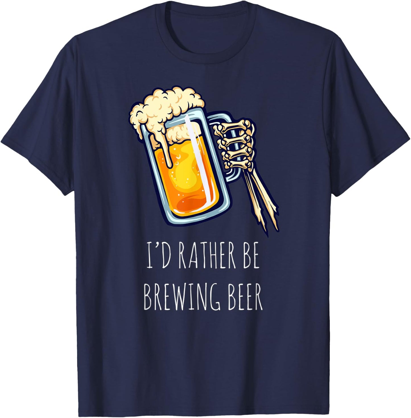 I'd Rather Be Brewing Beer - Funny Craft Beer Drinking Beer T-Shirt - T-Shirt | Navy
