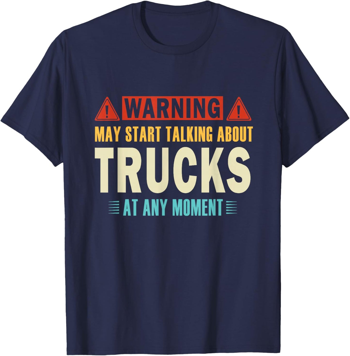Warning May Talk About Trucks At Any Moment vintage Truckers T-Shirt - T-Shirt | Navy