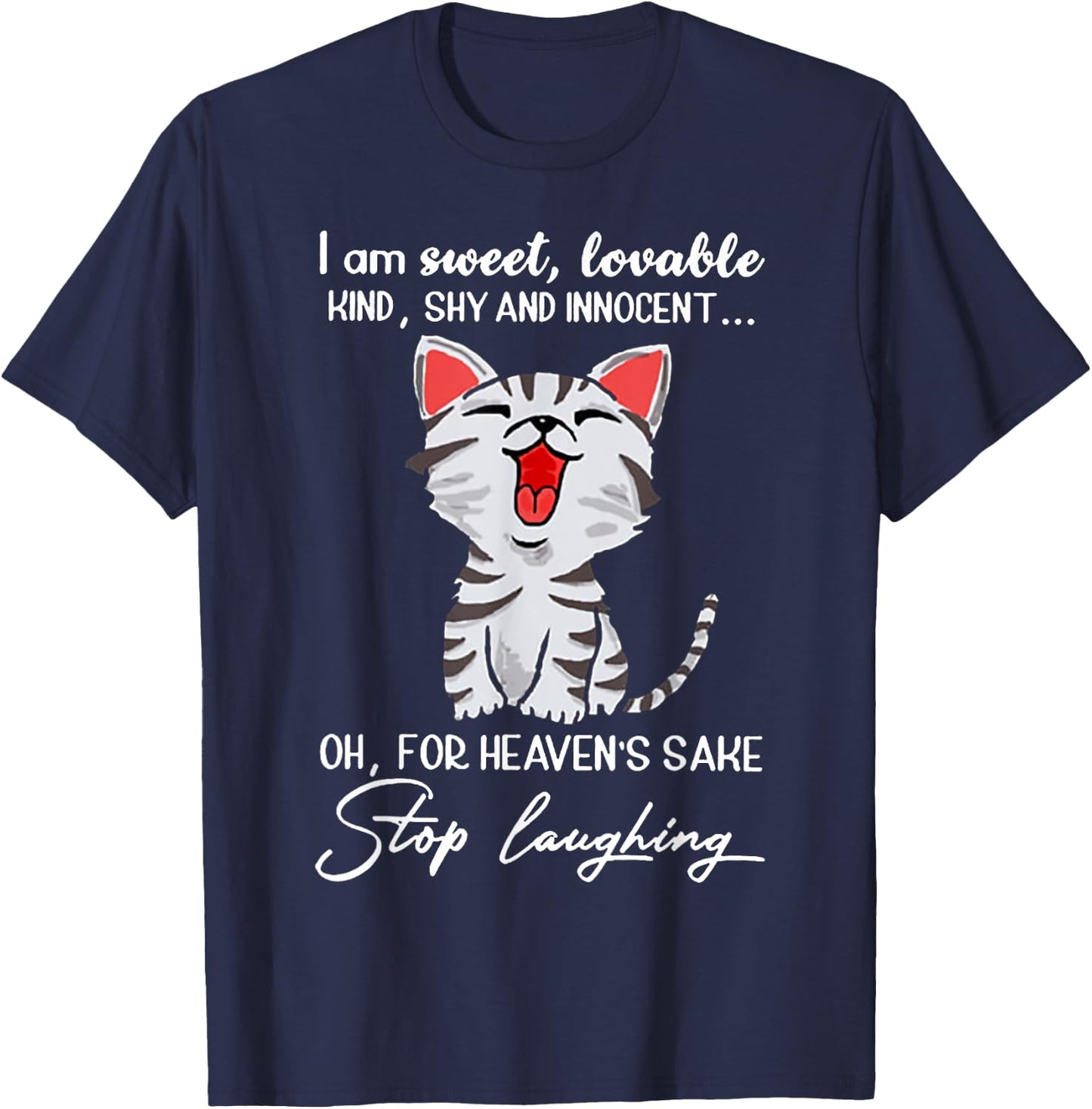 I Am Sweet Lovable Kind Shy Innocent For Heaven's Sake Stop T-Shirt - T-Shirt | Navy