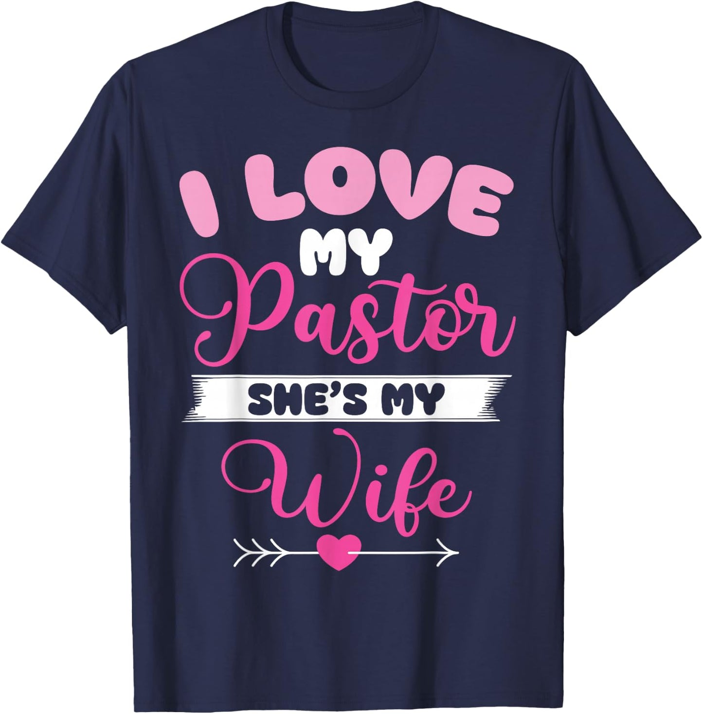 I Love My Pastor She‘s Wife Funny Husband T-Shirt - T-Shirt | Navy