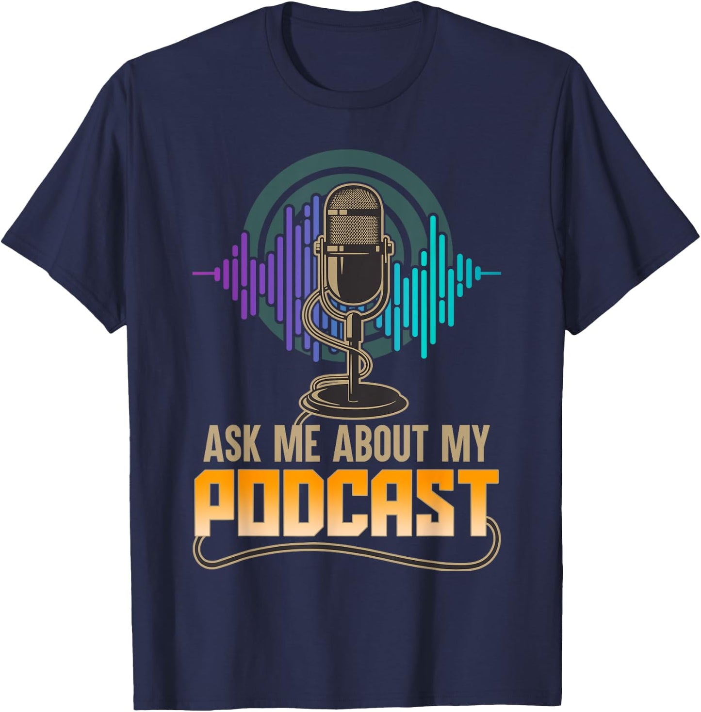 Ask Me About My Podcast Cute Podcasters Gifts T-Shirt - T-Shirt | Navy