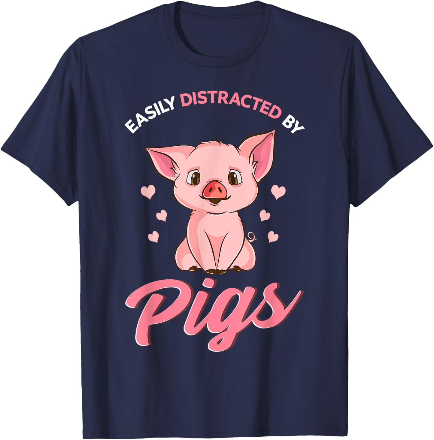 Easily Distracted By Pigs Hog Lover Cute Farmer T-Shirt - T-Shirt | Navy