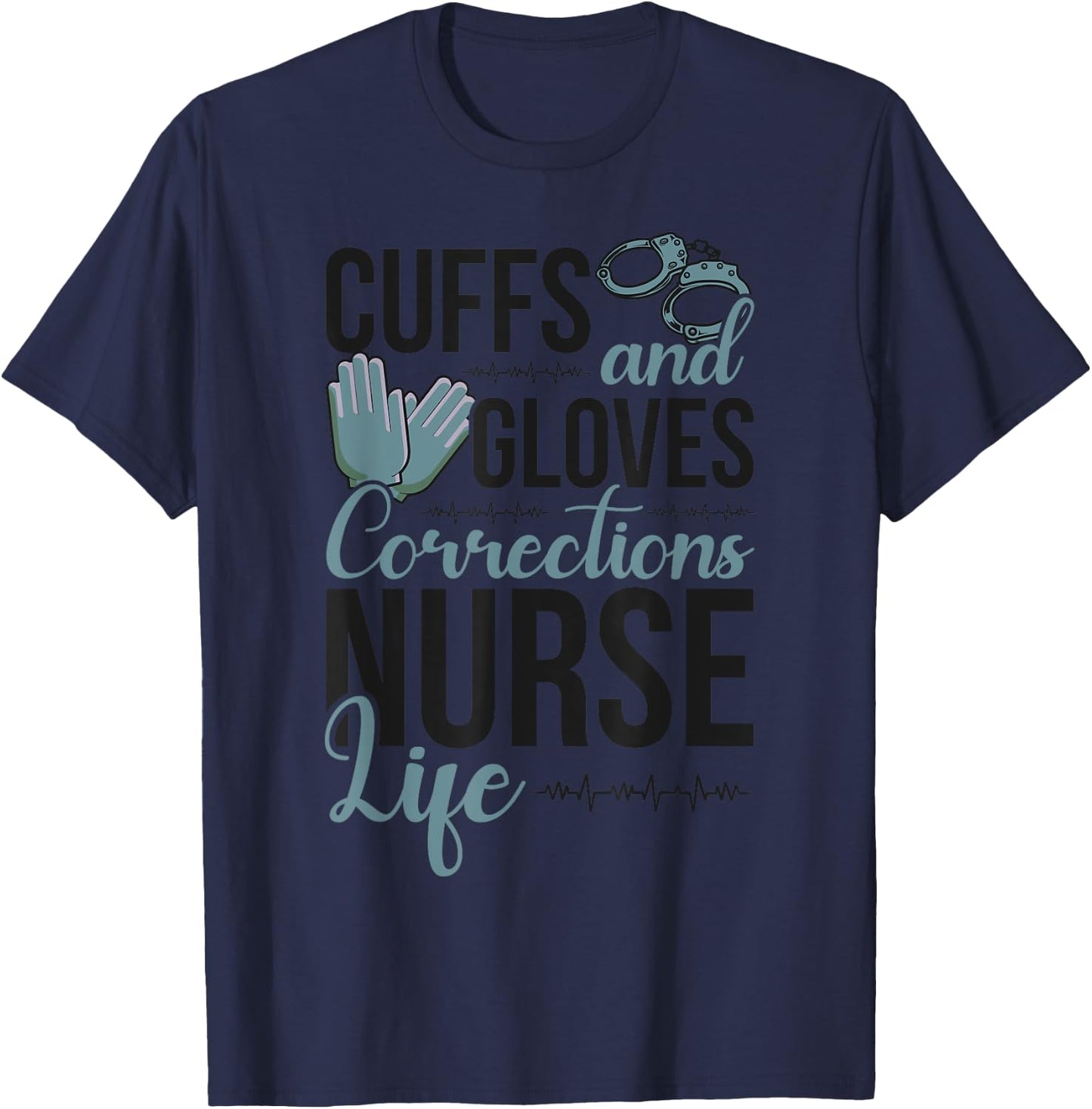 Funny Correctional Nurse Life Corrections Nursing T-Shirt - T-Shirt | Navy