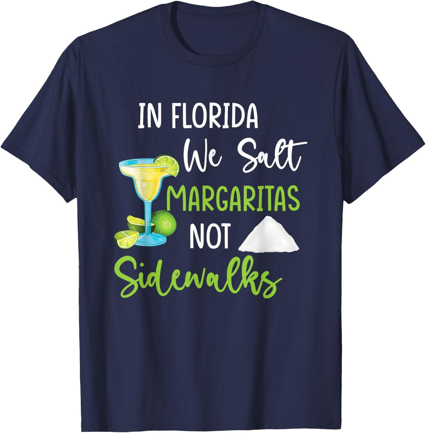 In Florida We Salt Margaritas Not Sidewalks Cold Winter T-Shirt - T-Shirt | Navy