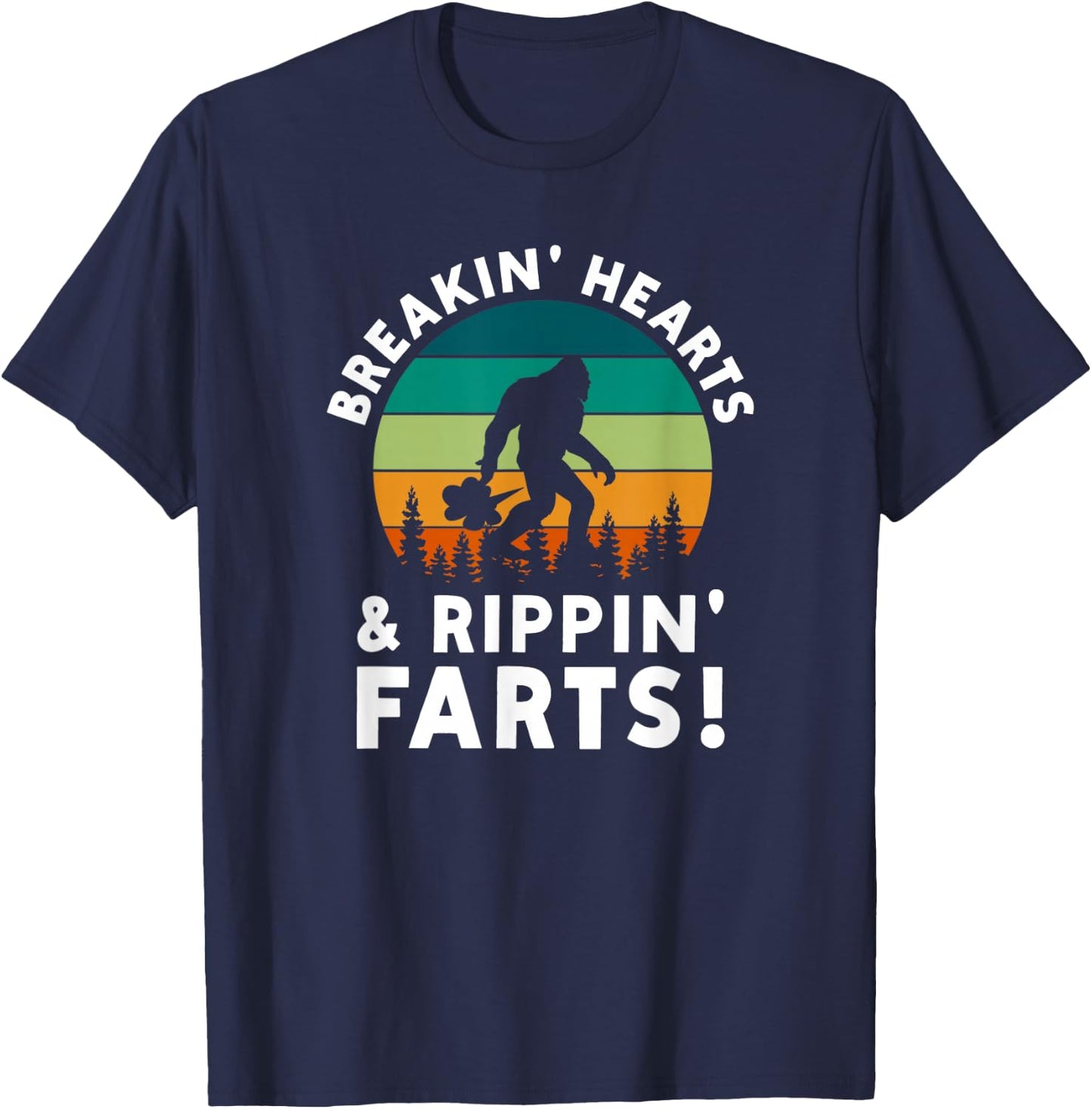 Breakin Hearts Rippin Farts Bigfoot Squatchy Sasquatch T-Shirt - T-Shirt | Navy