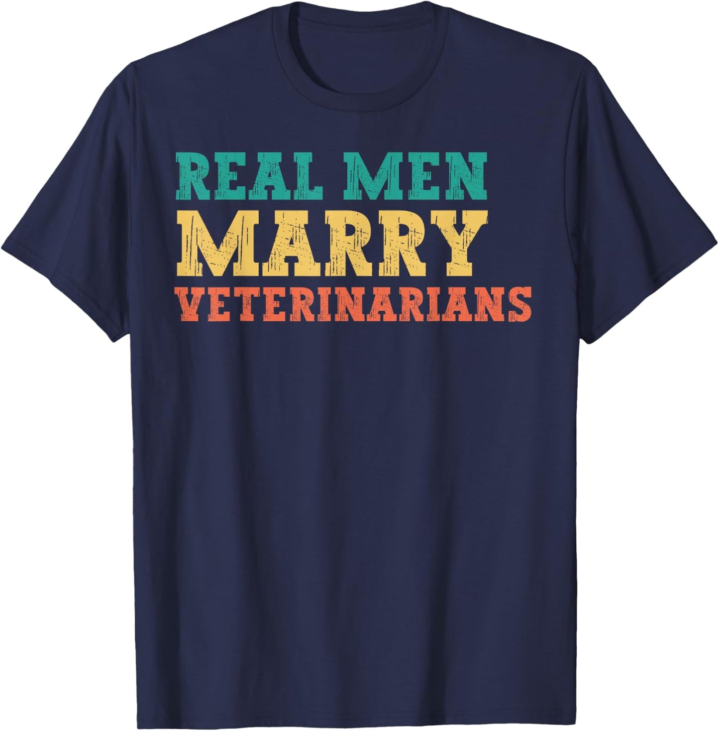 Real Men Marry Veterinarians Engaged Husband Funny Humor T-Shirt - T-Shirt | Navy