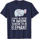 Elephants are Awesome I'm Awesome Therefore I'm an Elephant T-Shirt - T-Shirt | Navy