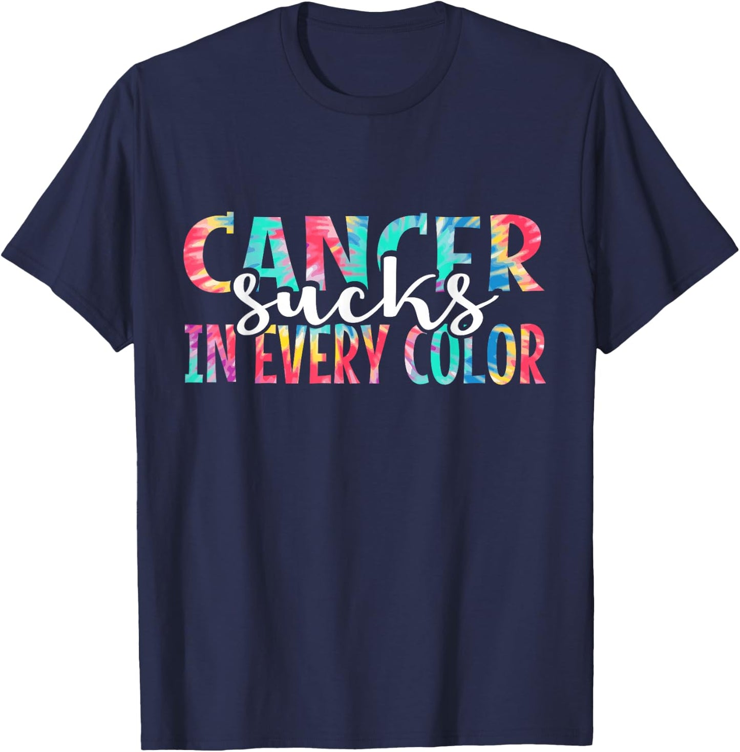 Cancer Sucks In Every Color Fighter | Fight The Cancer T-Shirt - T-Shirt | Navy