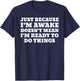 Just Because Im Awake Funny Saying Humor Joke T-Shirt - T-Shirt | Navy