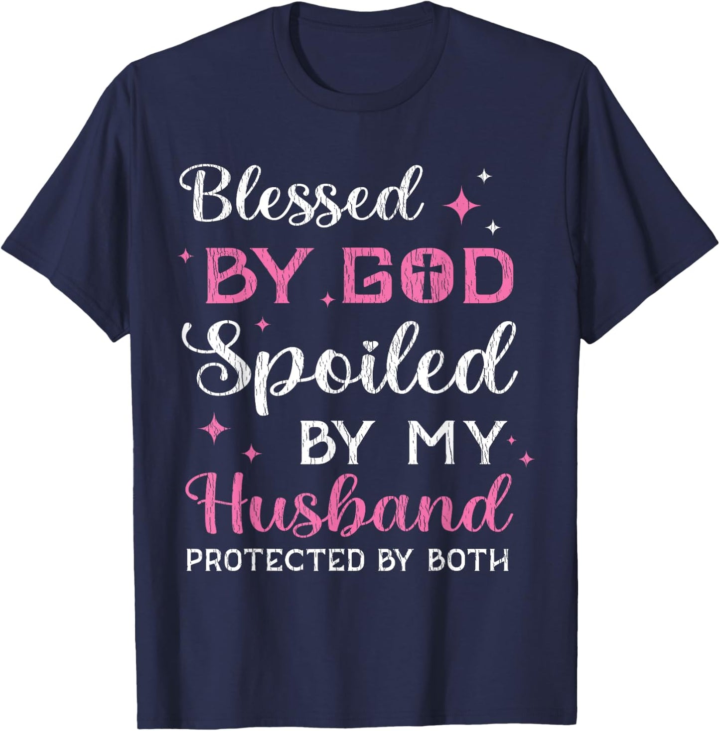 Blessed By God Spoiled By My Husband Wife Mother Christian T-Shirt - T-Shirt | Navy