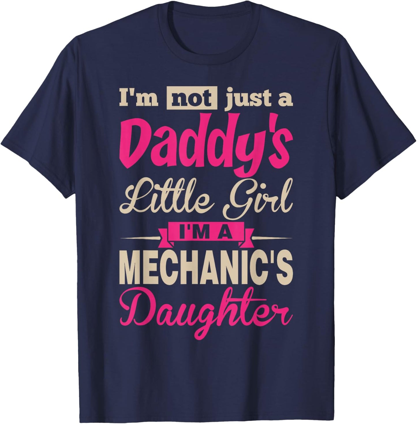 Im Not A Daddy Little Girl Im A Mechanic Daughter T-Shirt - T-Shirt | Navy