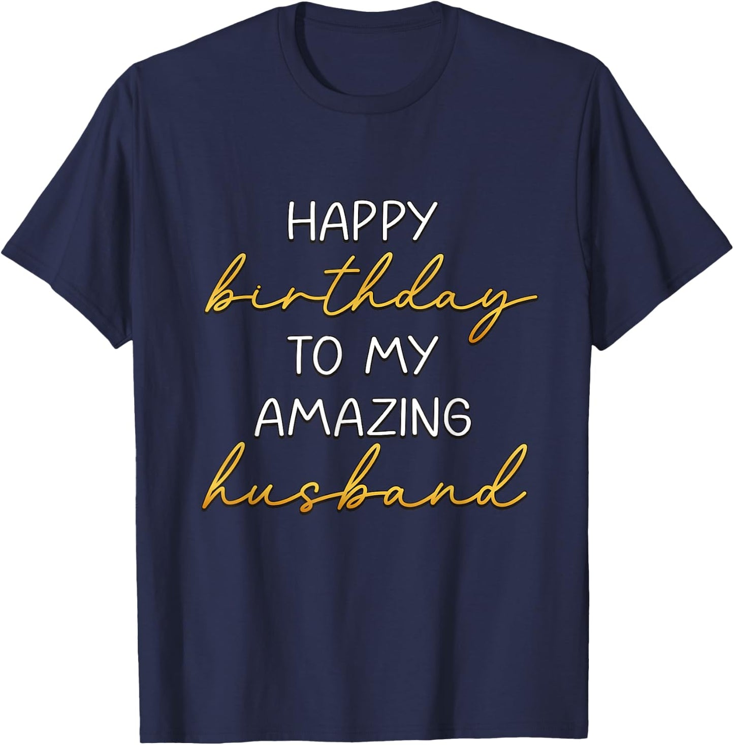 Happy Birthday to My Amazing Husband Bday Party T-Shirt - T-Shirt | Navy