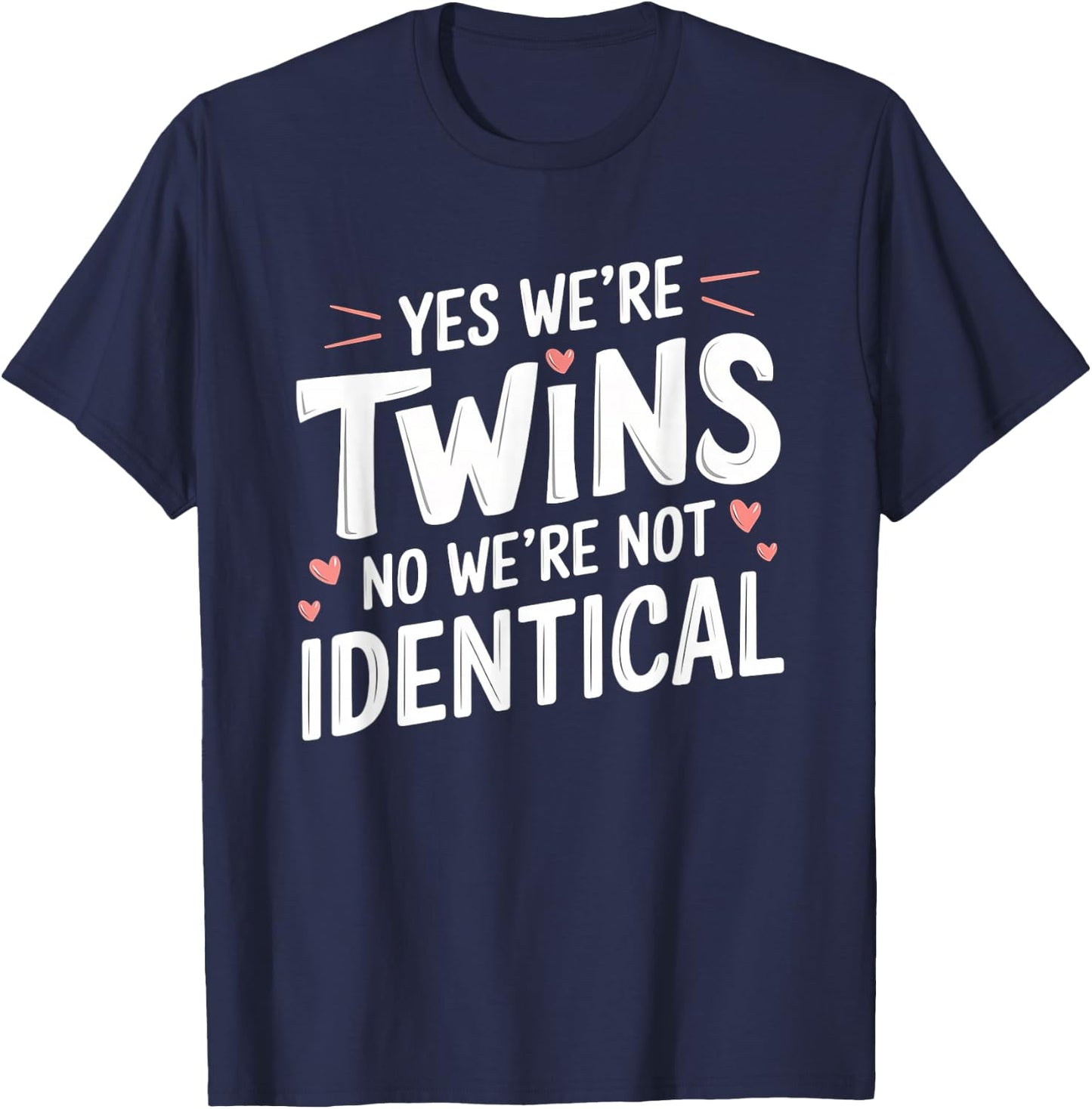 Yes We're Twins No We're Not Identical Cute Twin Humor T-Shirt - T-Shirt | Navy