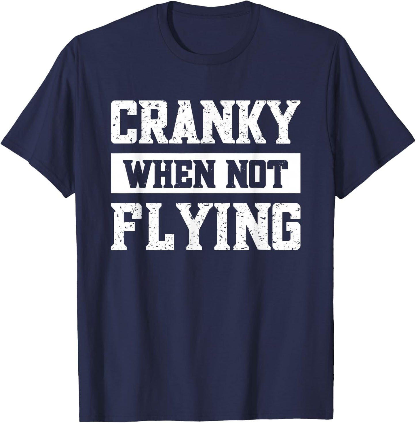 Cranky When Not Flying T-Shirt - T-Shirt | Navy