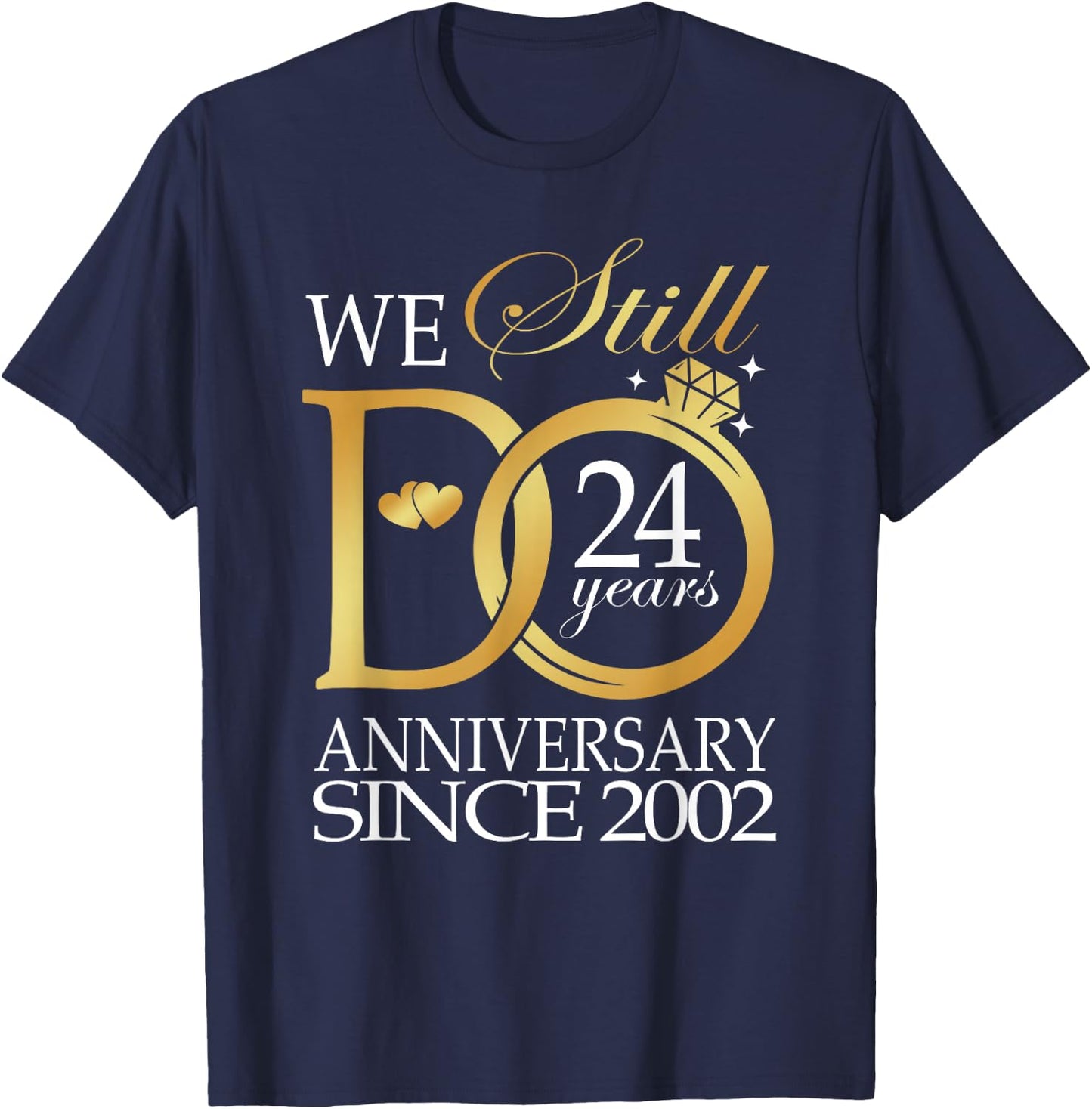 We Still Do 24 Year Since 2002 24th Wedding Anniversary T-Shirt - T-Shirt | Navy