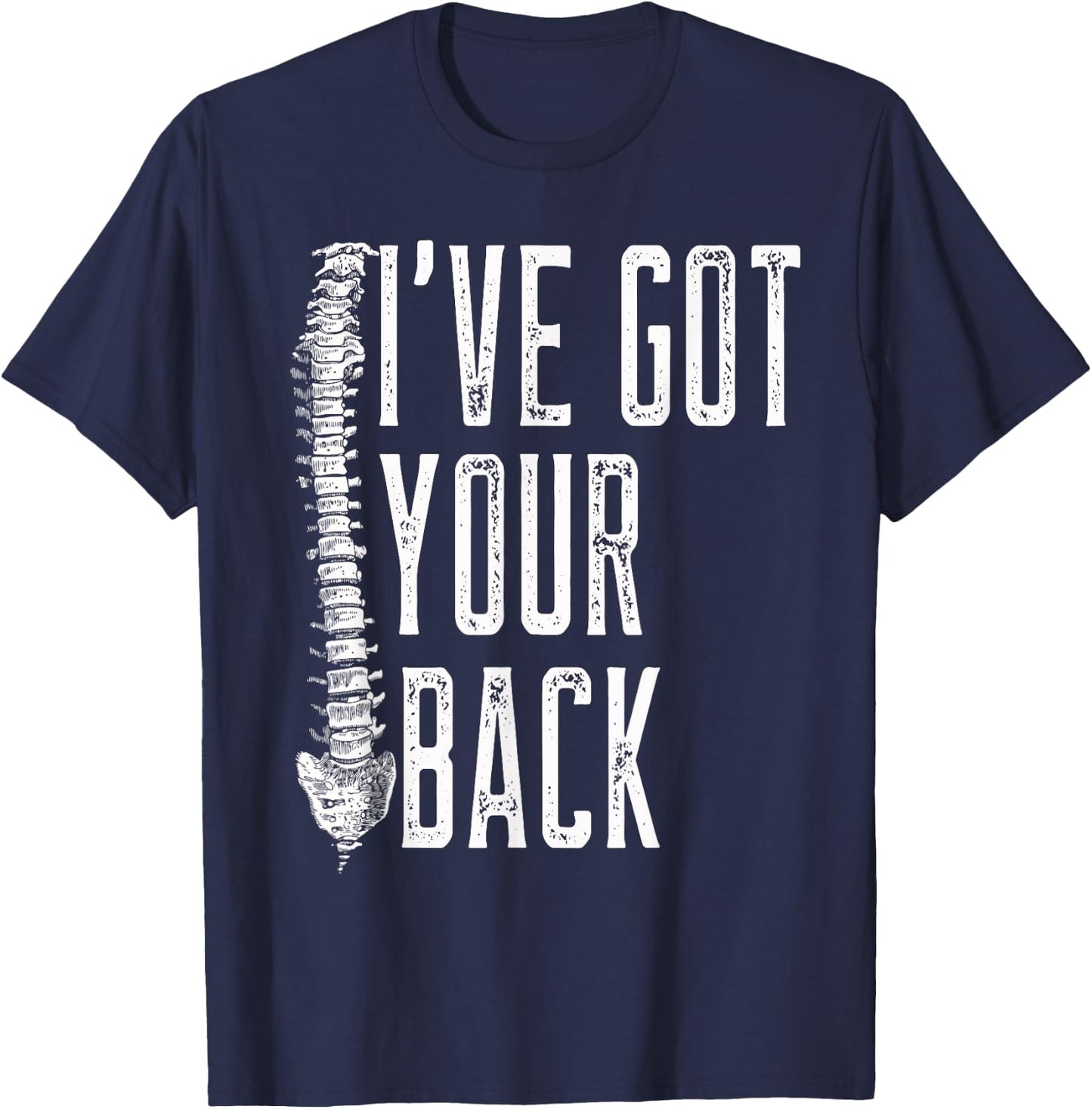 I've Got Your Back - Funny Spine Chiropractor T Shirt T-Shirt - T-Shirt | Navy