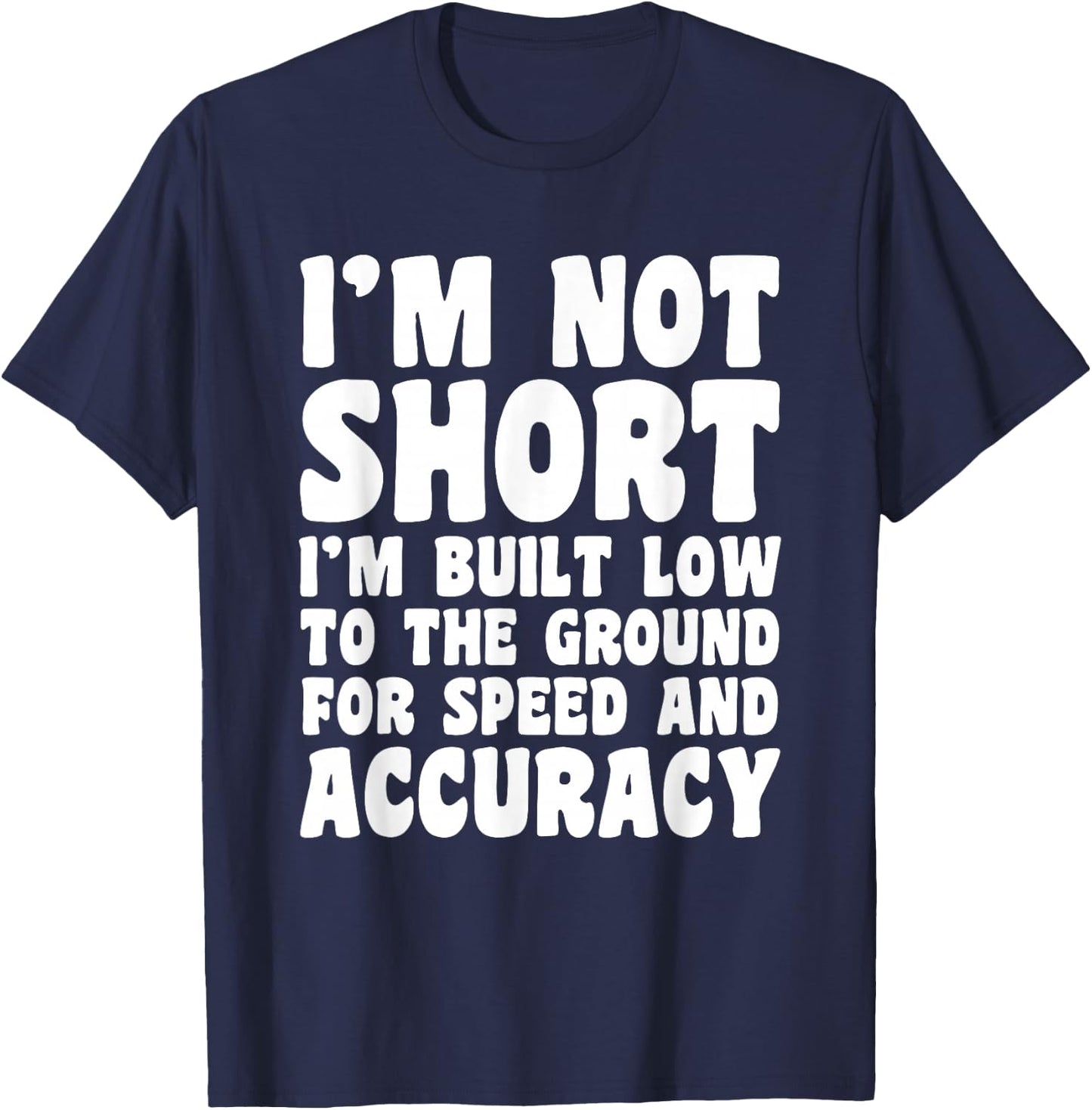 I'm Not Short Funny Sarcastic Gift T-Shirt - T-Shirt | Navy