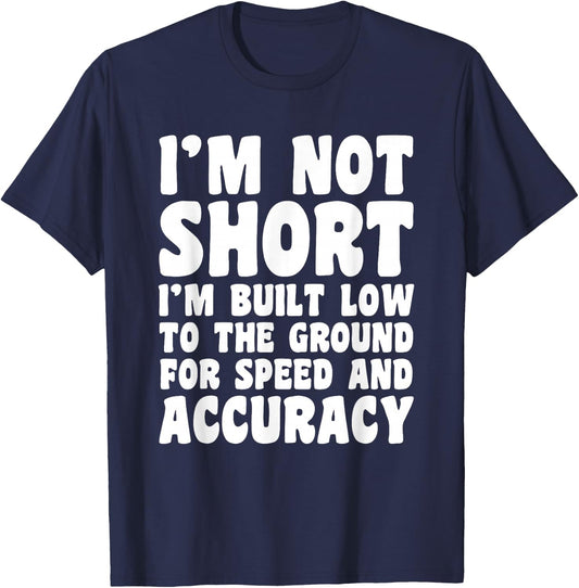 I'm Not Short Funny Sarcastic Gift T-Shirt - T-Shirt | Navy