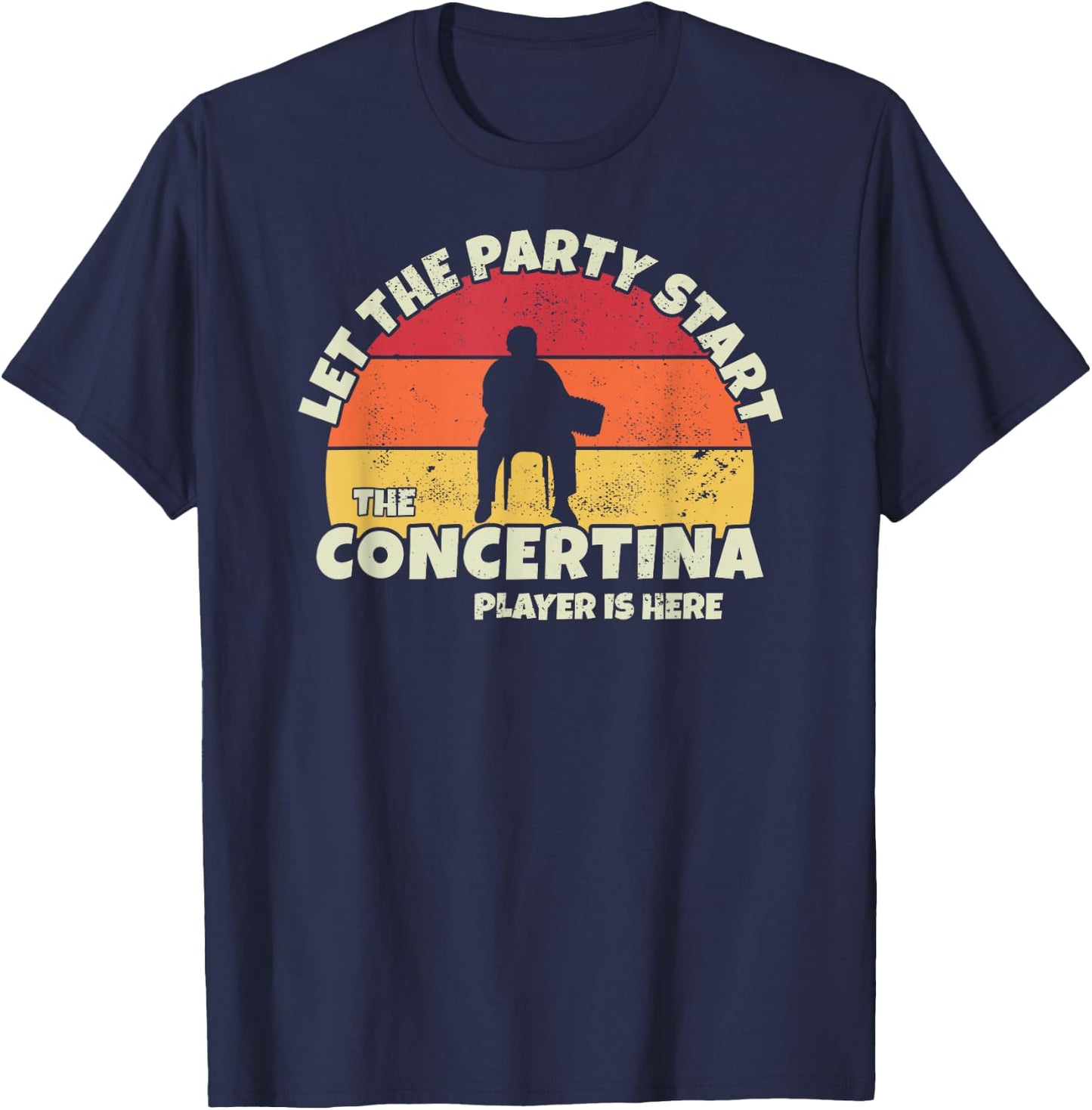 Let the Party Start the Concertina Player is here Concertina T-Shirt - T-Shirt | Navy