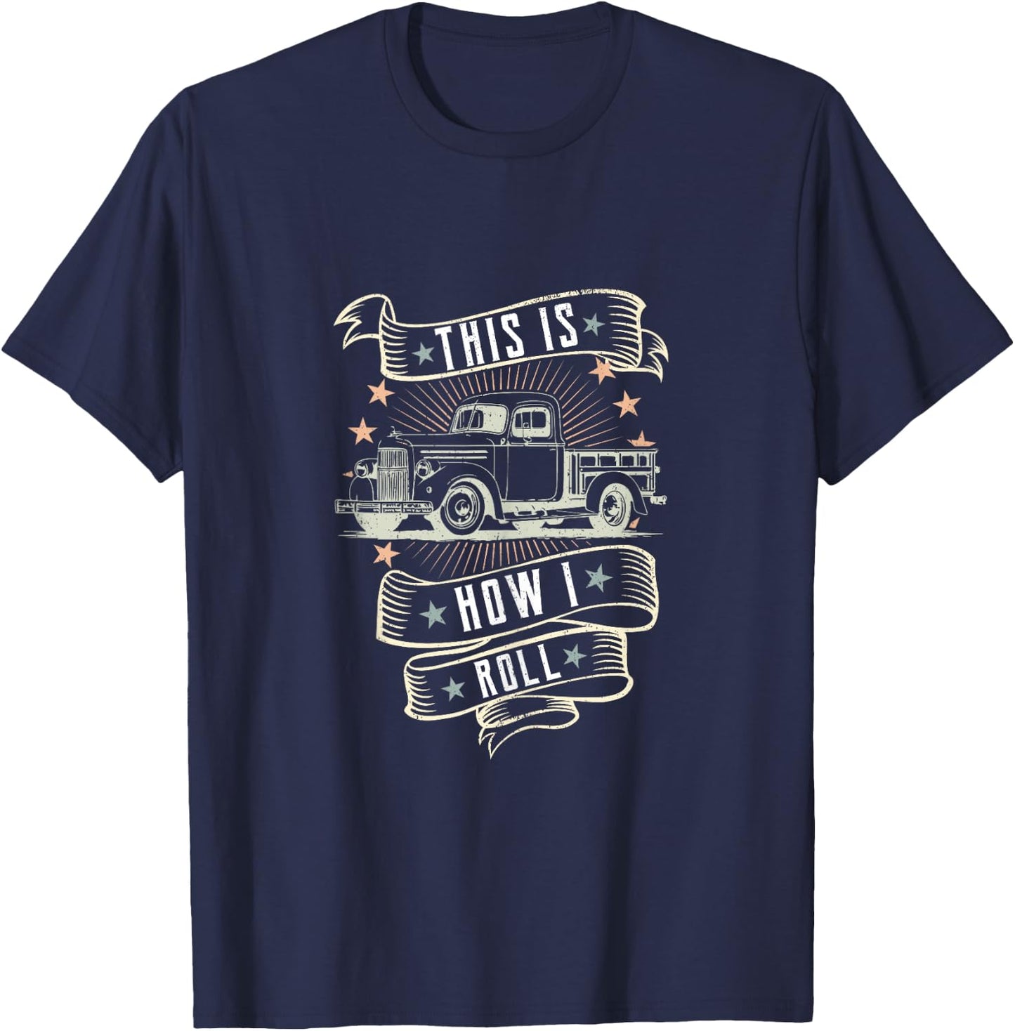 This Is How I Roll-Vintage Classic Truck Car Lover T-Shirt - T-Shirt | Navy