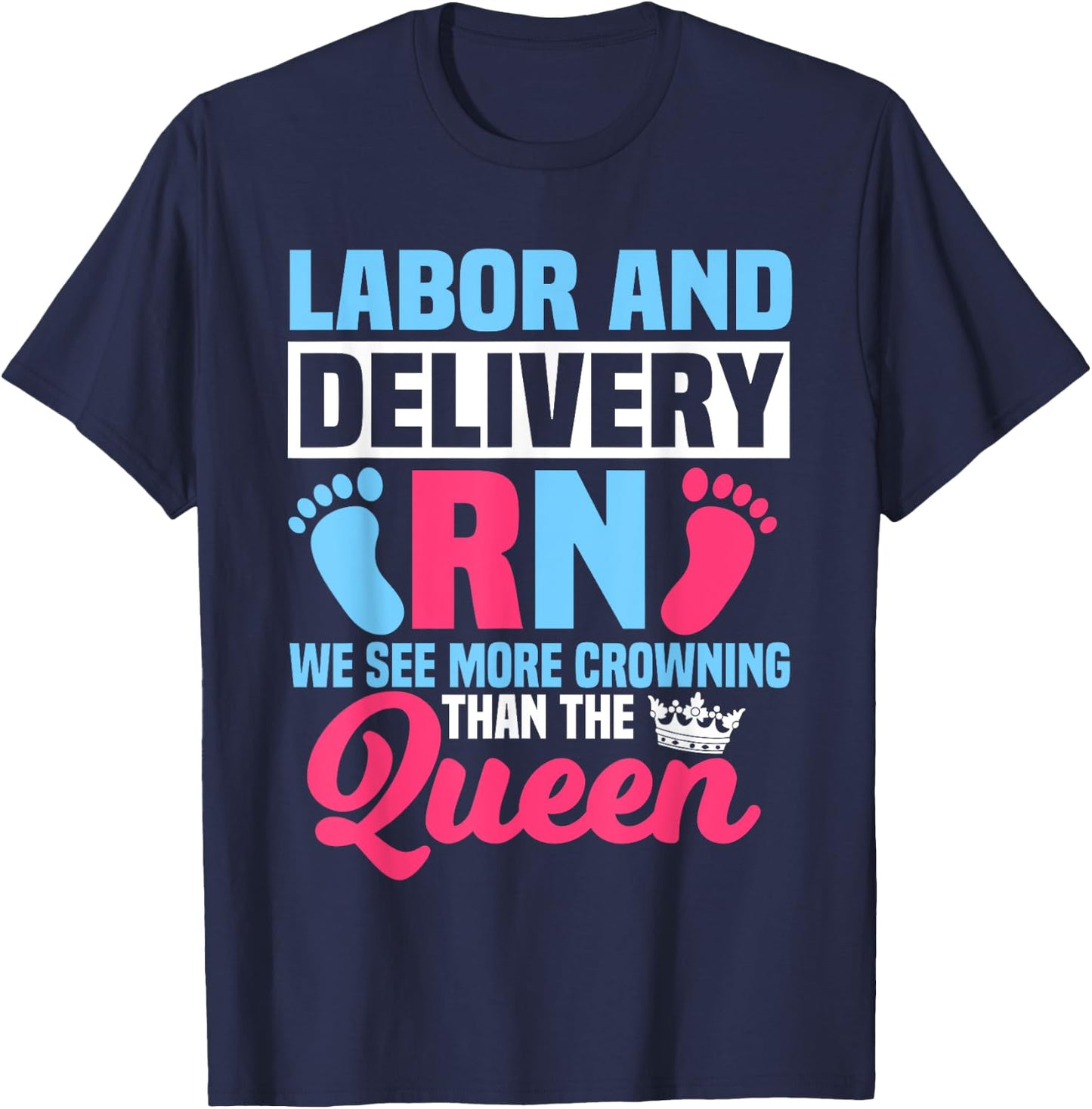 Labor And Delivery Nurse RN We See More Crowning Midwife T-Shirt - T-Shirt | Navy