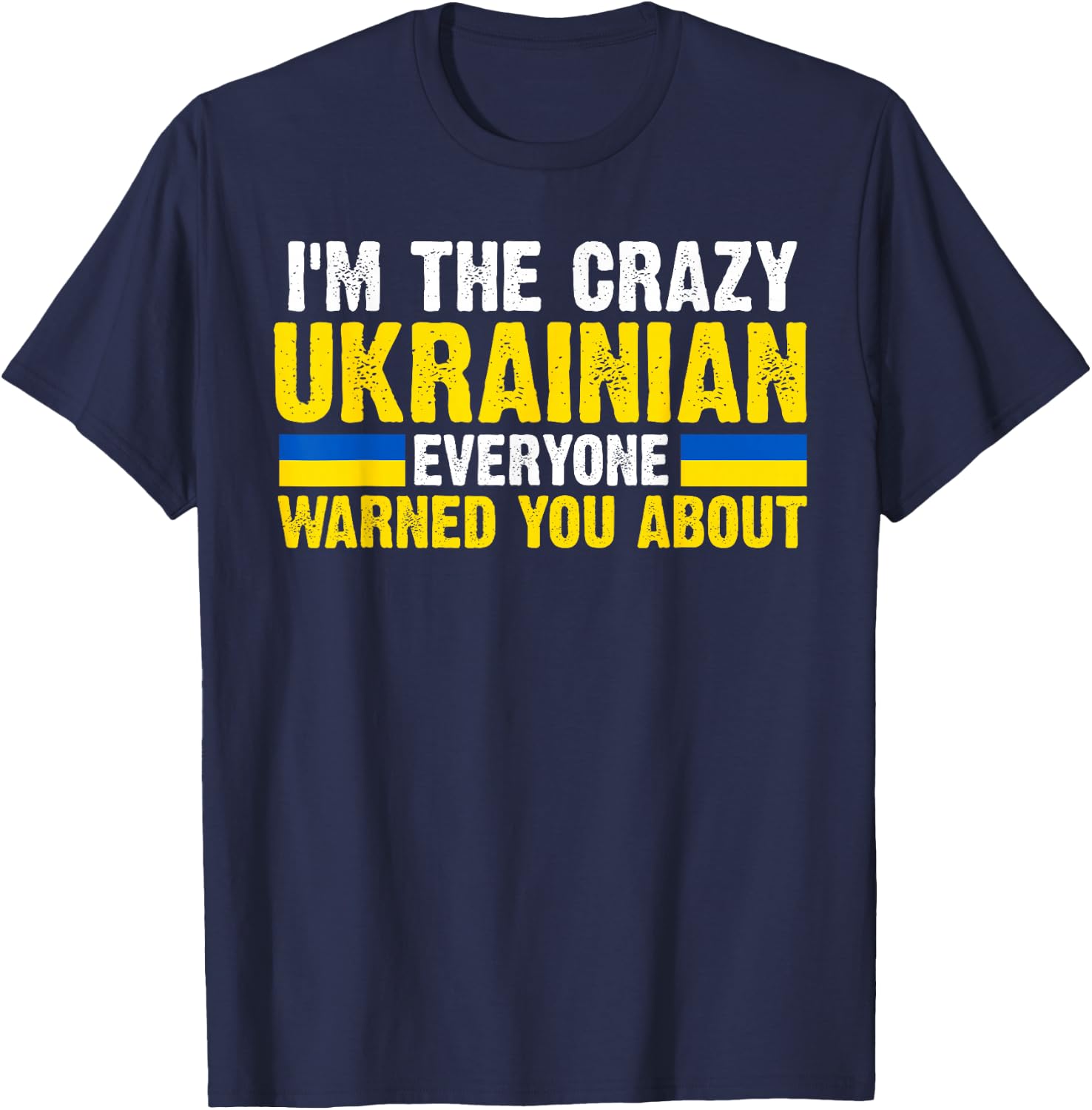I'm the crazy Ukrainian Ukraine Flag T-Shirt - T-Shirt | Navy