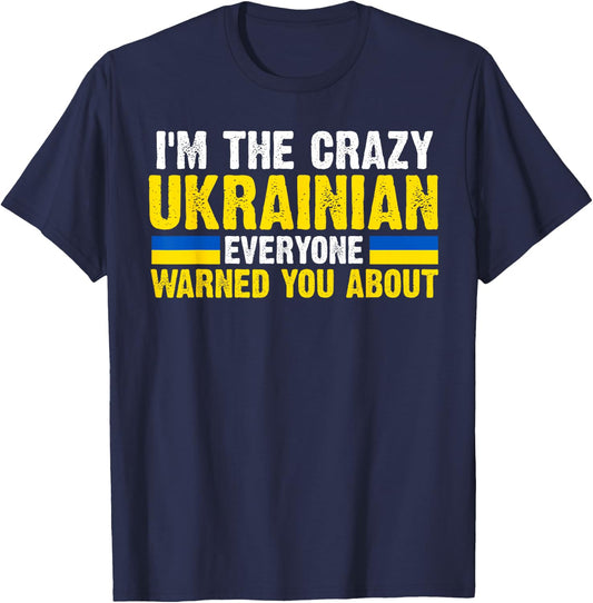 I'm the crazy Ukrainian Ukraine Flag T-Shirt - T-Shirt | Navy