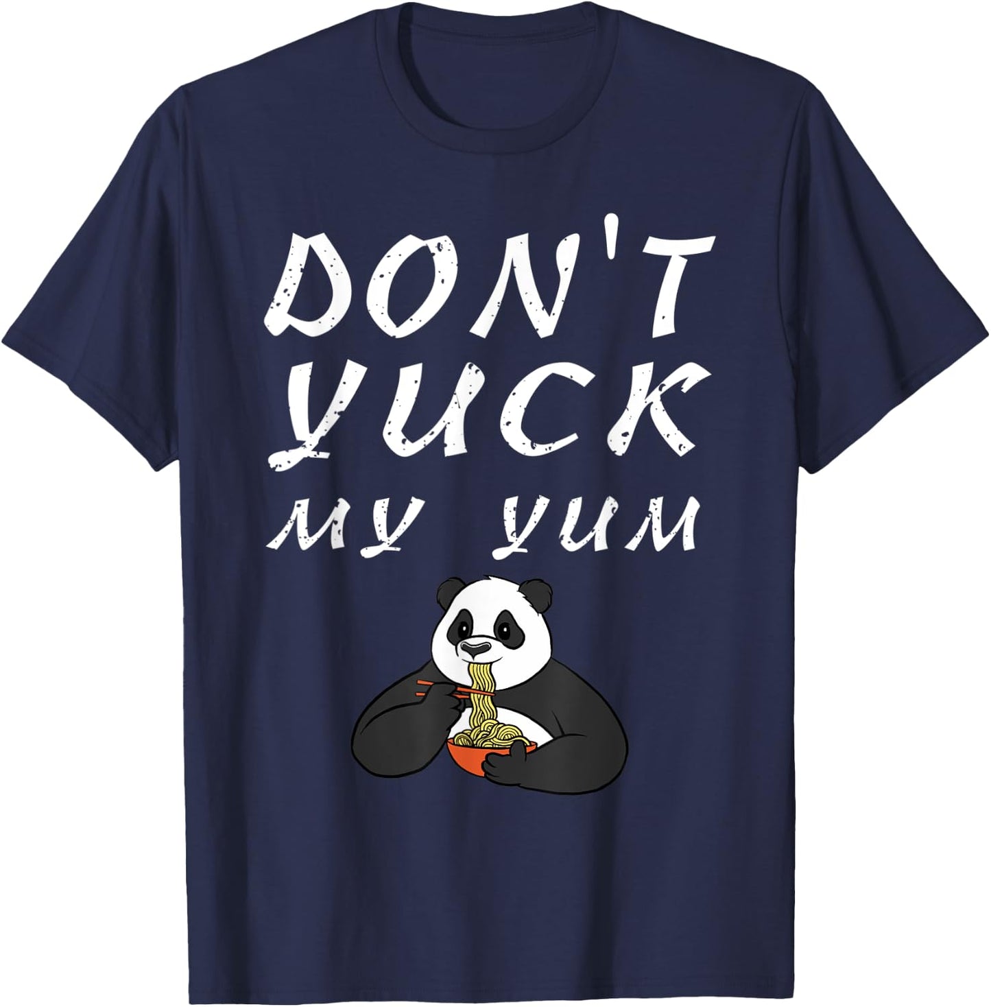 Funny Don't Yuck My Yum Fat Panda Noodle T-Shirt - T-Shirt | Navy