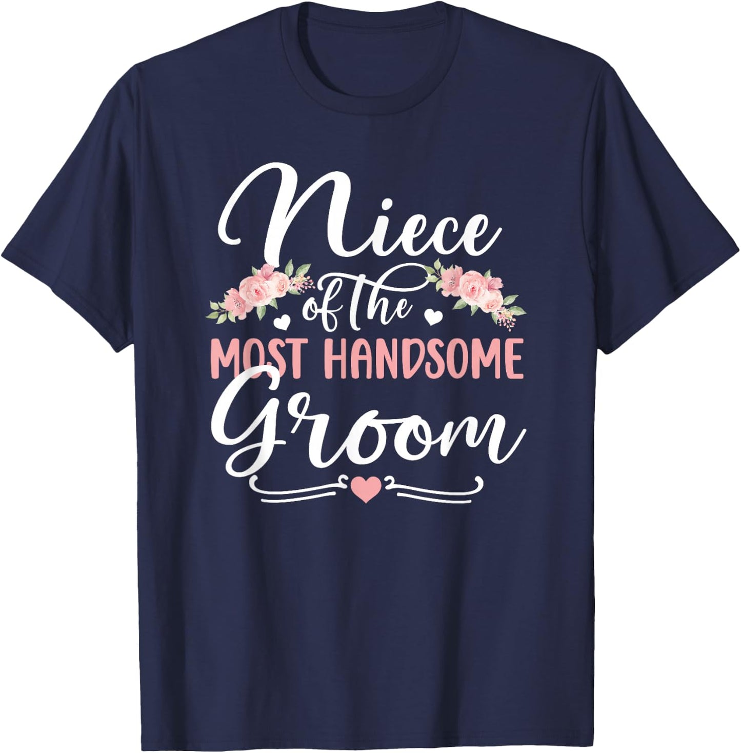 Niece of The Most Handsome Groom Niece of The Groom T-Shirt - T-Shirt | Navy
