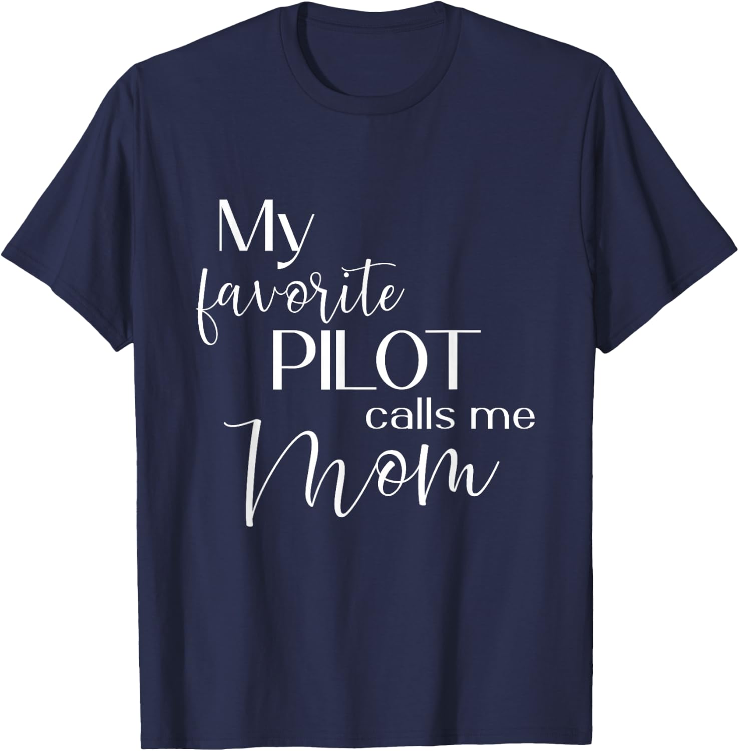 My Favorite Pilot Calls Me Mom Airplane Cute Mother T-Shirt - T-Shirt | Navy
