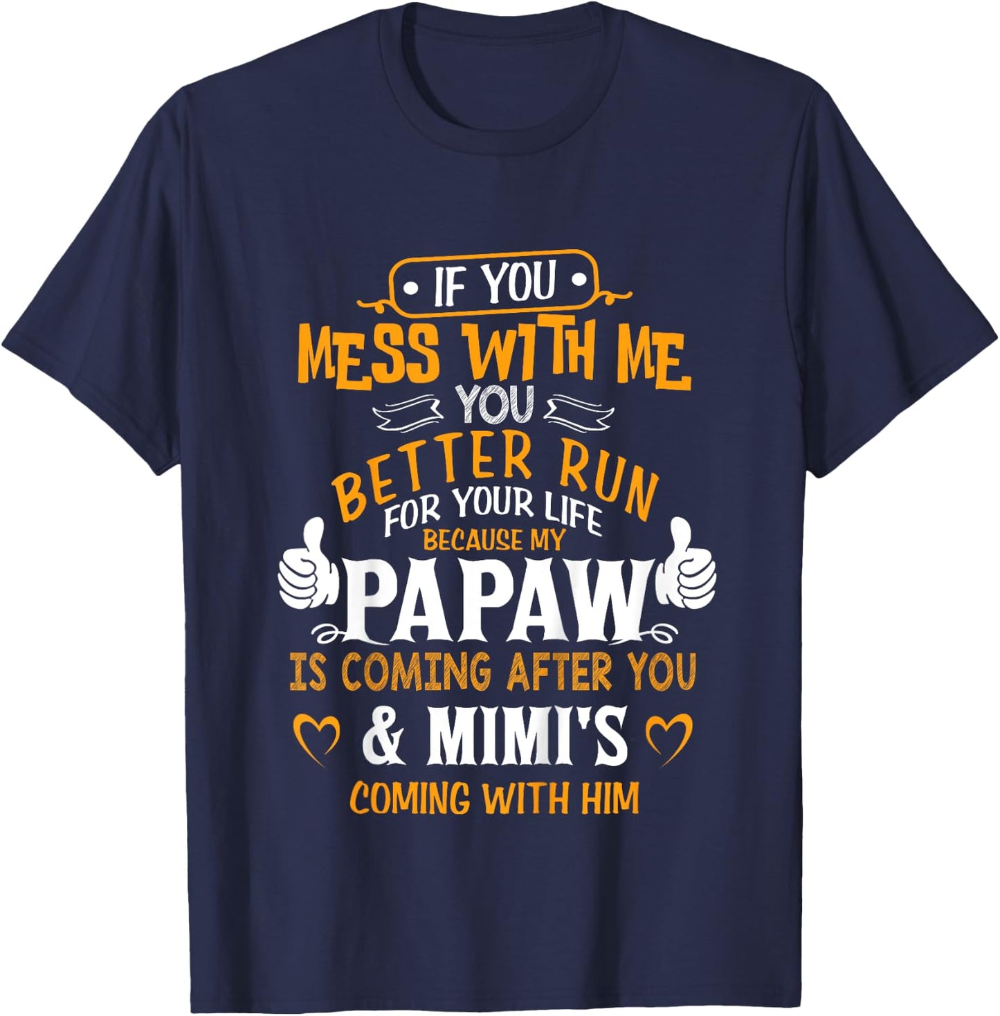 Funny If You Mess With Me My Papaw And Mimi Is Coming T-Shirt - T-Shirt | Navy