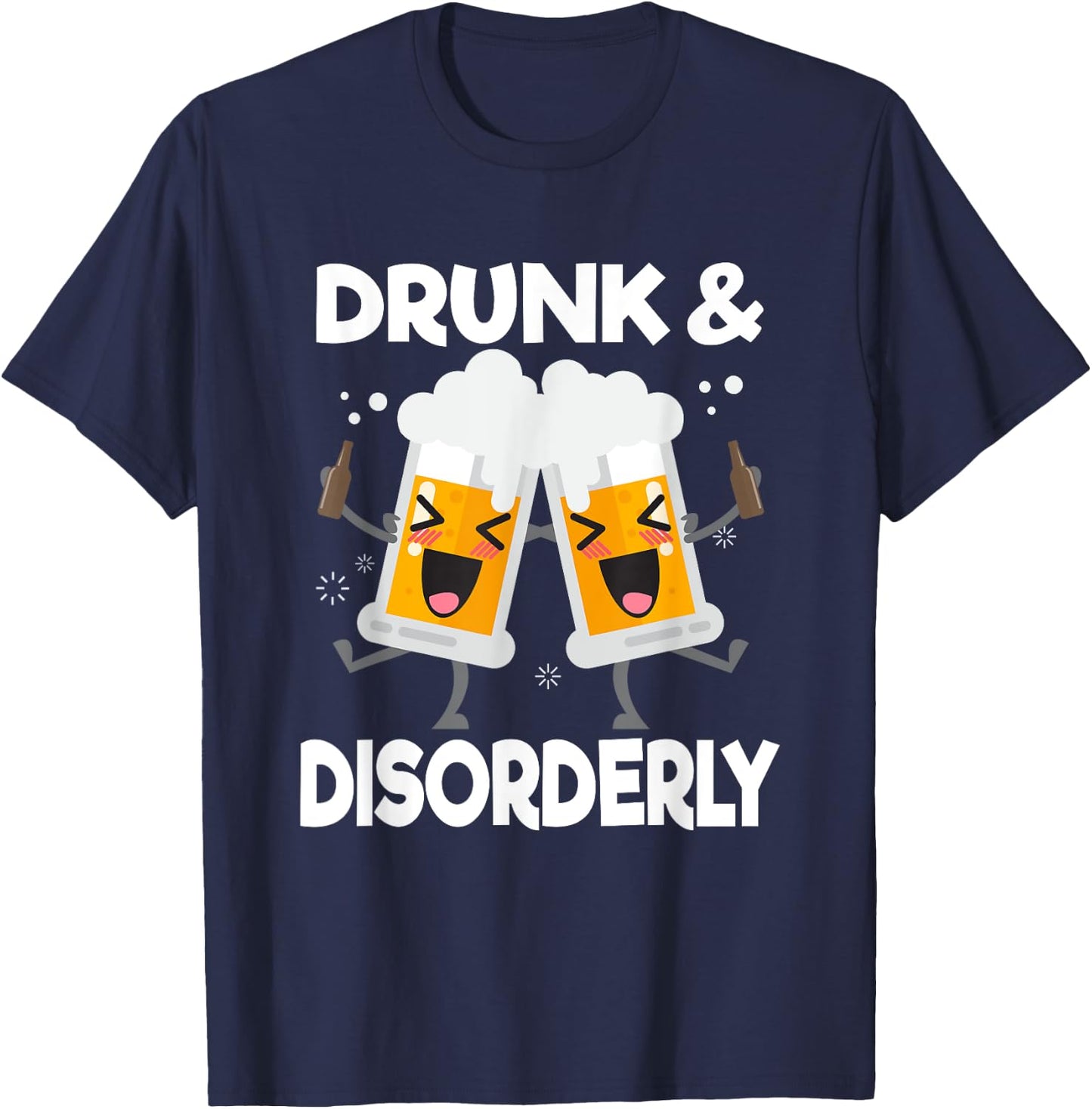 Drunk And Disorderly Funny Alcohol Drinking T-Shirt - T-Shirt | Navy