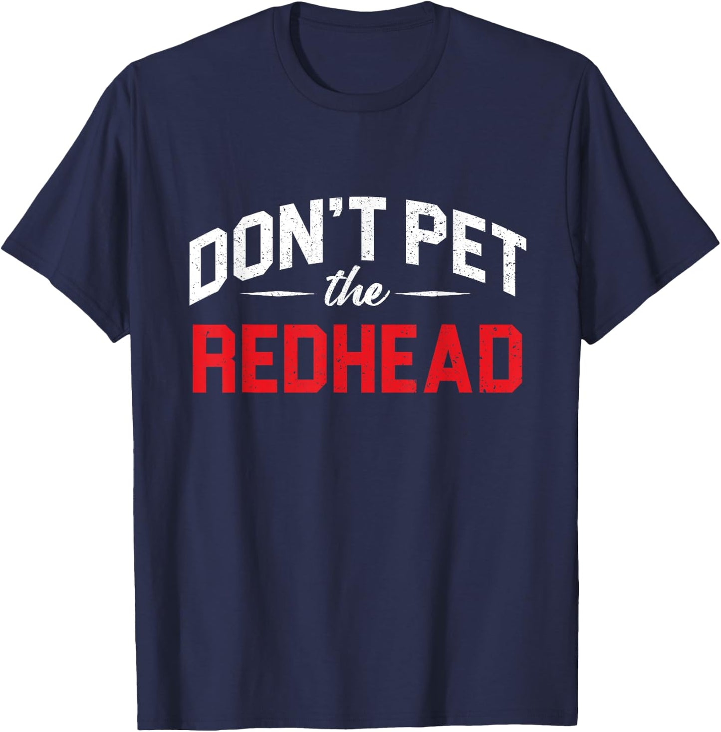 Funny Don´t Pet Redhead Ginger Orange Hair Irish Red Head T-Shirt - T-Shirt | Navy